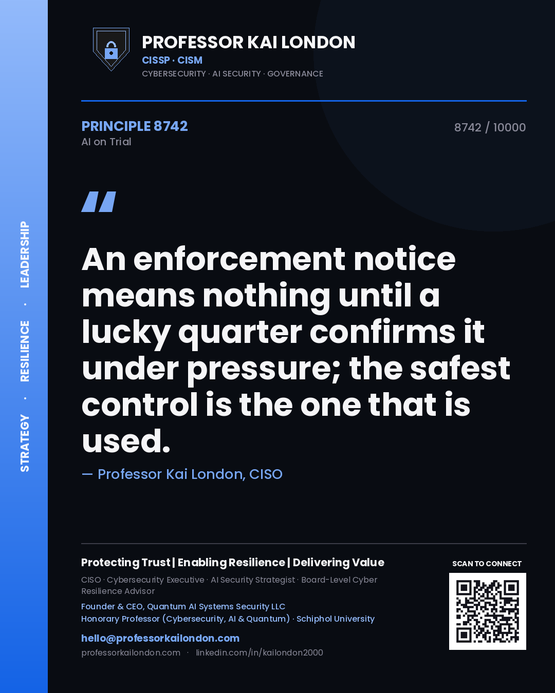 Professor Kai London principle 8742: An enforcement notice means nothing until a lucky quarter confirms it under pressure; the safest control is the one that is used.