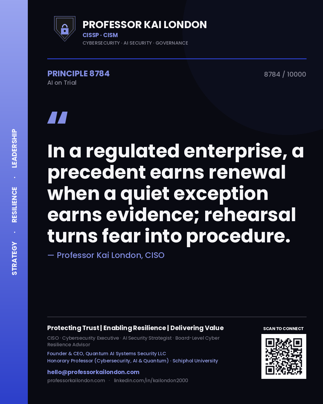 Quote card by Professor Kai London reading 'In a regulated enterprise, a precedent earns renewal when a quiet exception earns evidence; rehearsal turns fear into procedure.'. From the book AI on Trial.