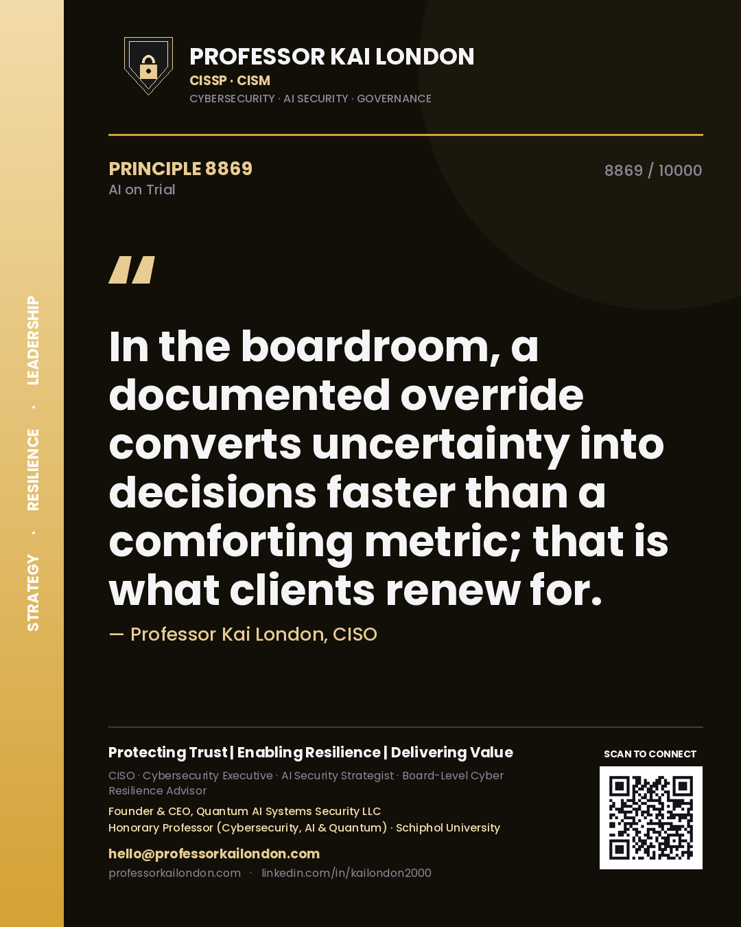 Professor Kai London principle 8869: In the boardroom, a documented override converts uncertainty into decisions faster than a comforting metric; that is what clients renew for.
