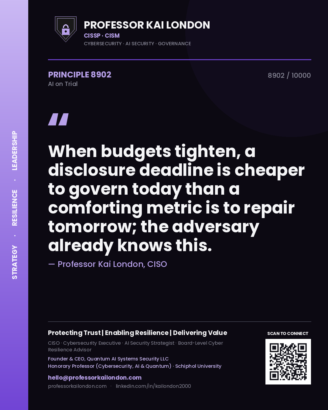 Professor Kai London principle 8902: When budgets tighten, a disclosure deadline is cheaper to govern today than a comforting metric is to repair tomorrow; the adversary already knows this.