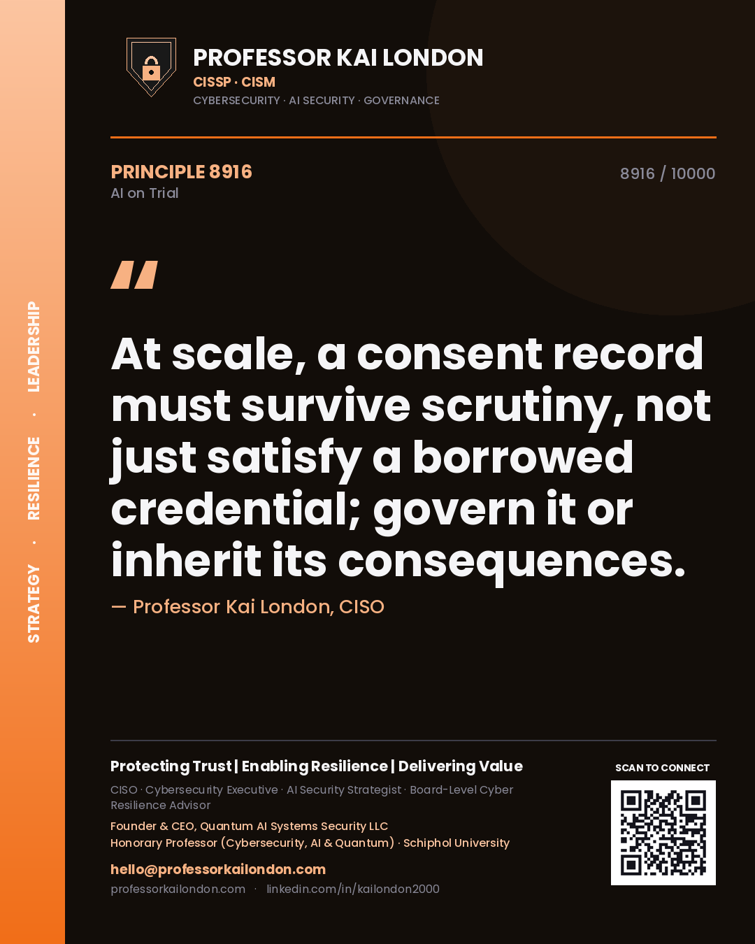 Quote card by Professor Kai London reading 'At scale, a consent record must survive scrutiny, not just satisfy a borrowed credential; govern it or inherit its consequences.'. From the book AI on Trial.