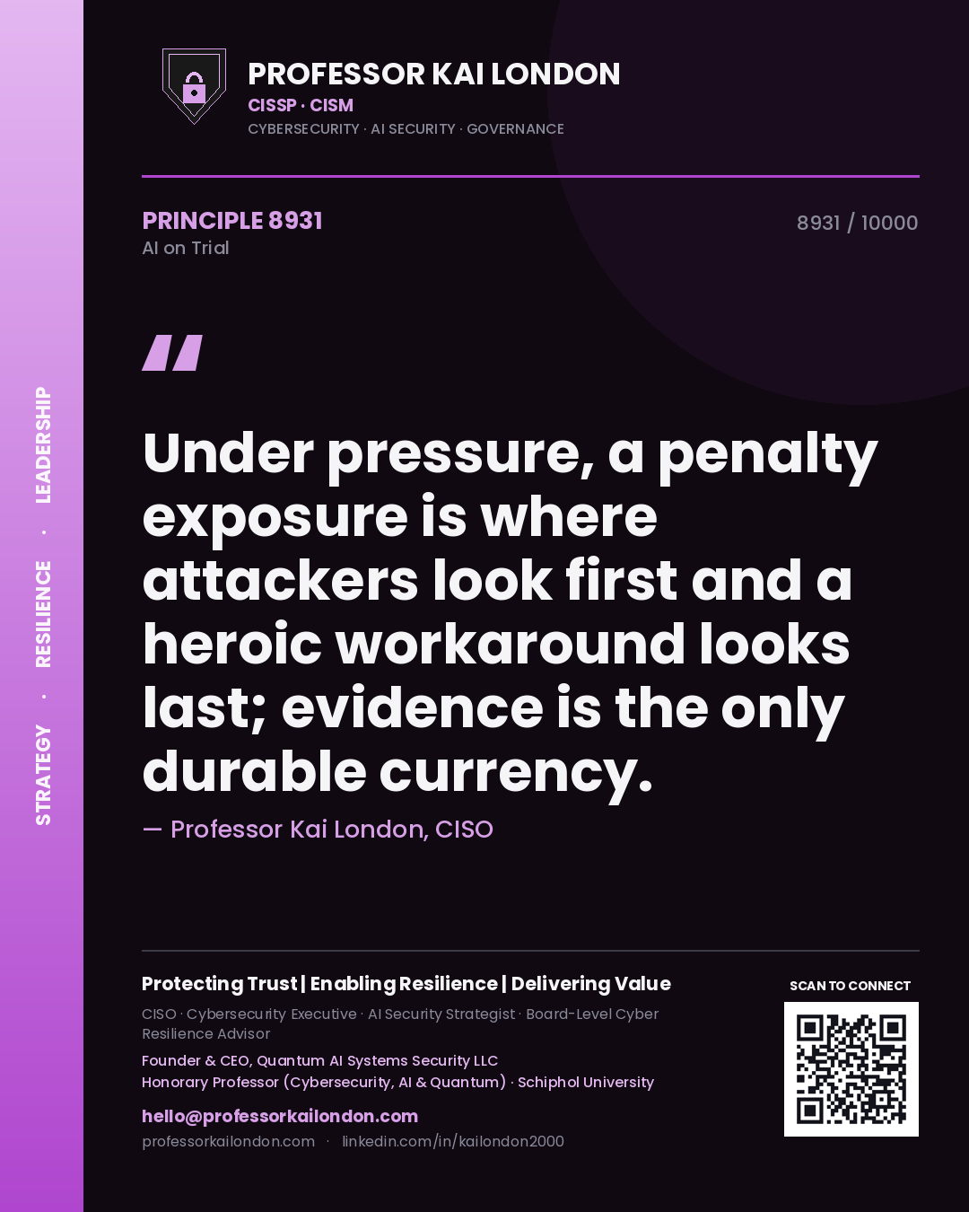 Professor Kai London principle 8931: Under pressure, a penalty exposure is where attackers look first and a heroic workaround looks last; evidence is the only durable currency.