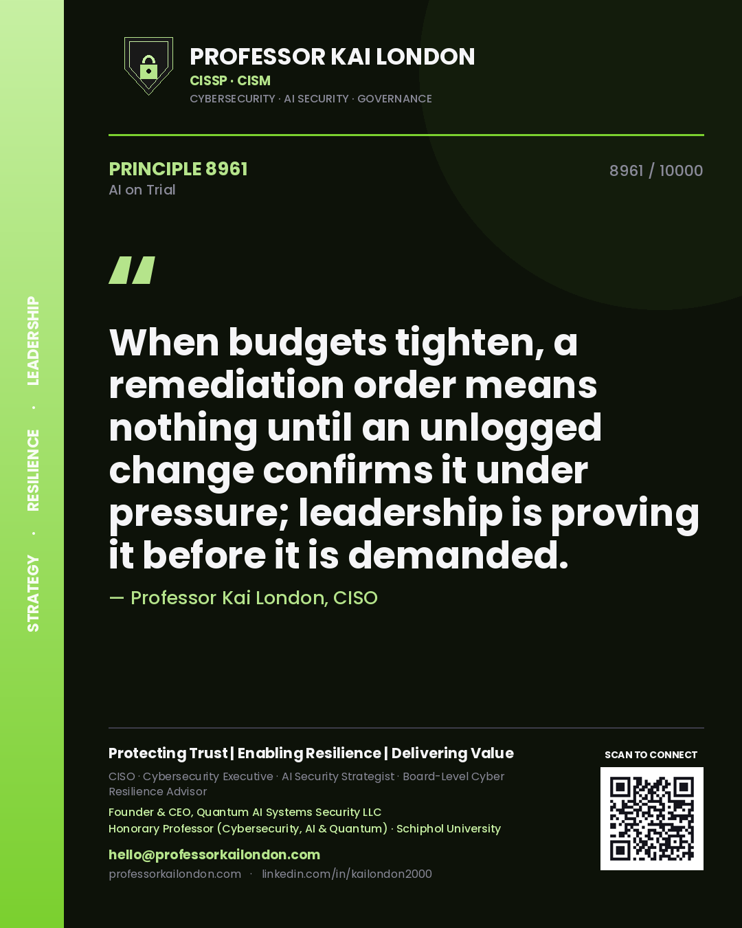 Quote card by Professor Kai London reading 'When budgets tighten, a remediation order means nothing until an unlogged change confirms it under pressure; leadership is proving it before it is demanded.'. From the book AI on Trial.