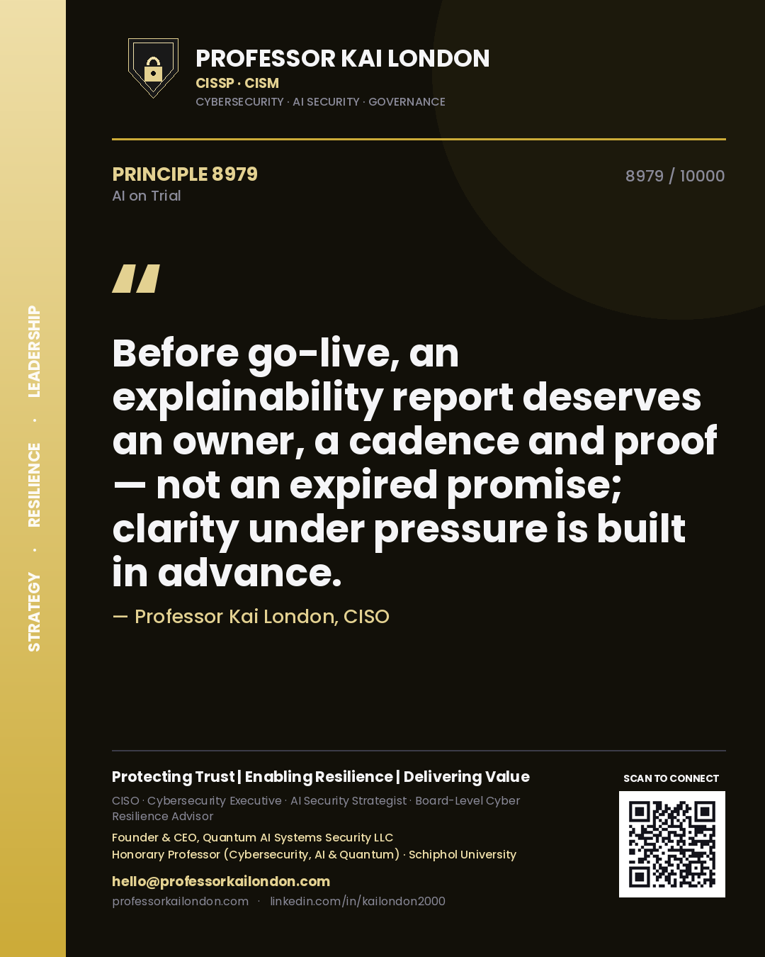 Professor Kai London principle 8979: Before go-live, an explainability report deserves an owner, a cadence and proof — not an expired promise; clarity under pressure is built in advance.