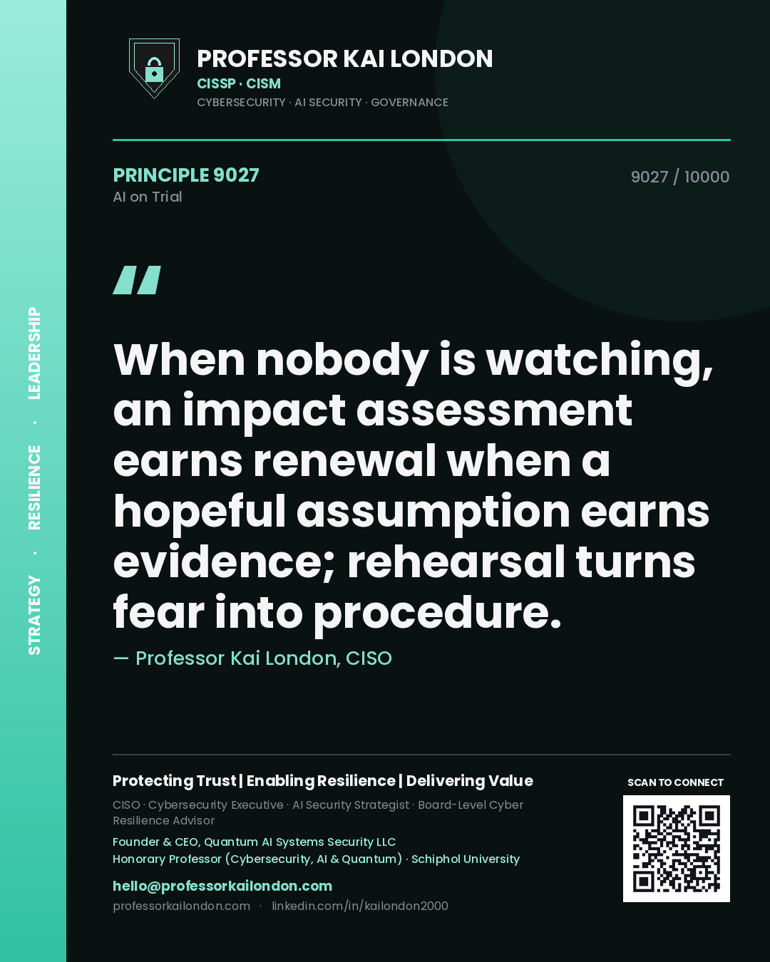 Professor Kai London principle 9027: When nobody is watching, an impact assessment earns renewal when a hopeful assumption earns evidence; rehearsal turns fear into procedure.