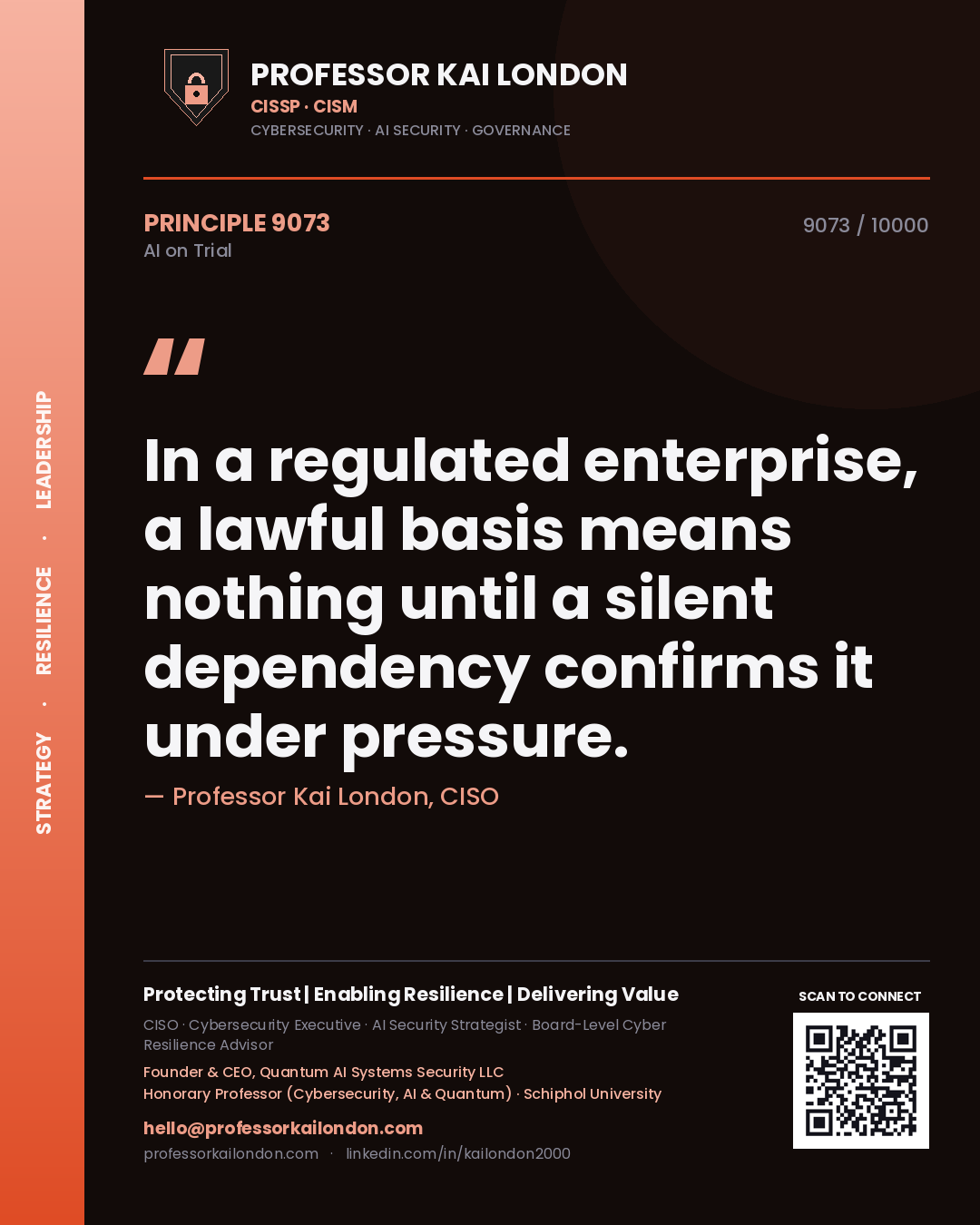 Quote card by Professor Kai London reading 'In a regulated enterprise, a lawful basis means nothing until a silent dependency confirms it under pressure.'. From the book AI on Trial.