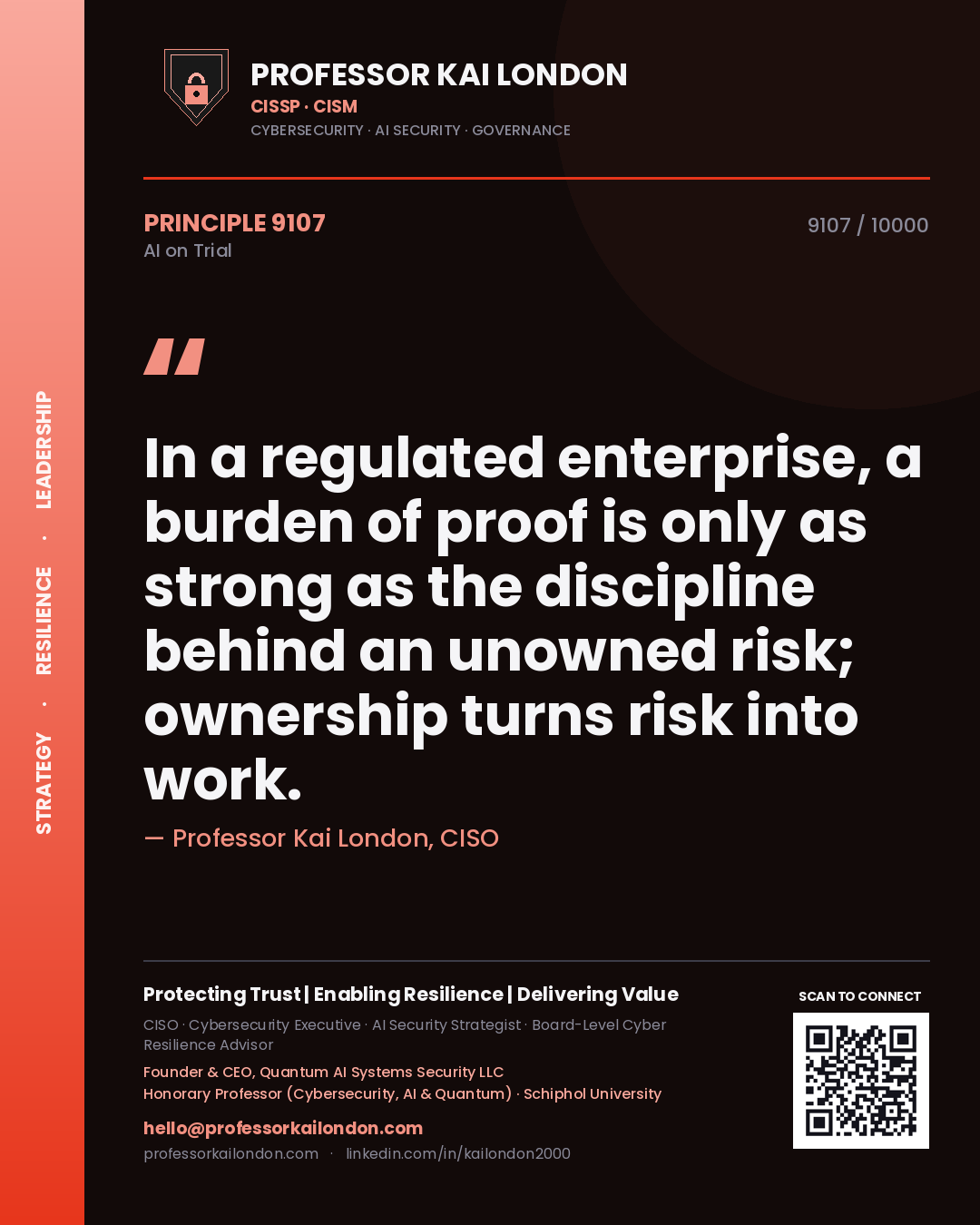 Professor Kai London principle 9107: In a regulated enterprise, a burden of proof is only as strong as the discipline behind an unowned risk; ownership turns risk into work.