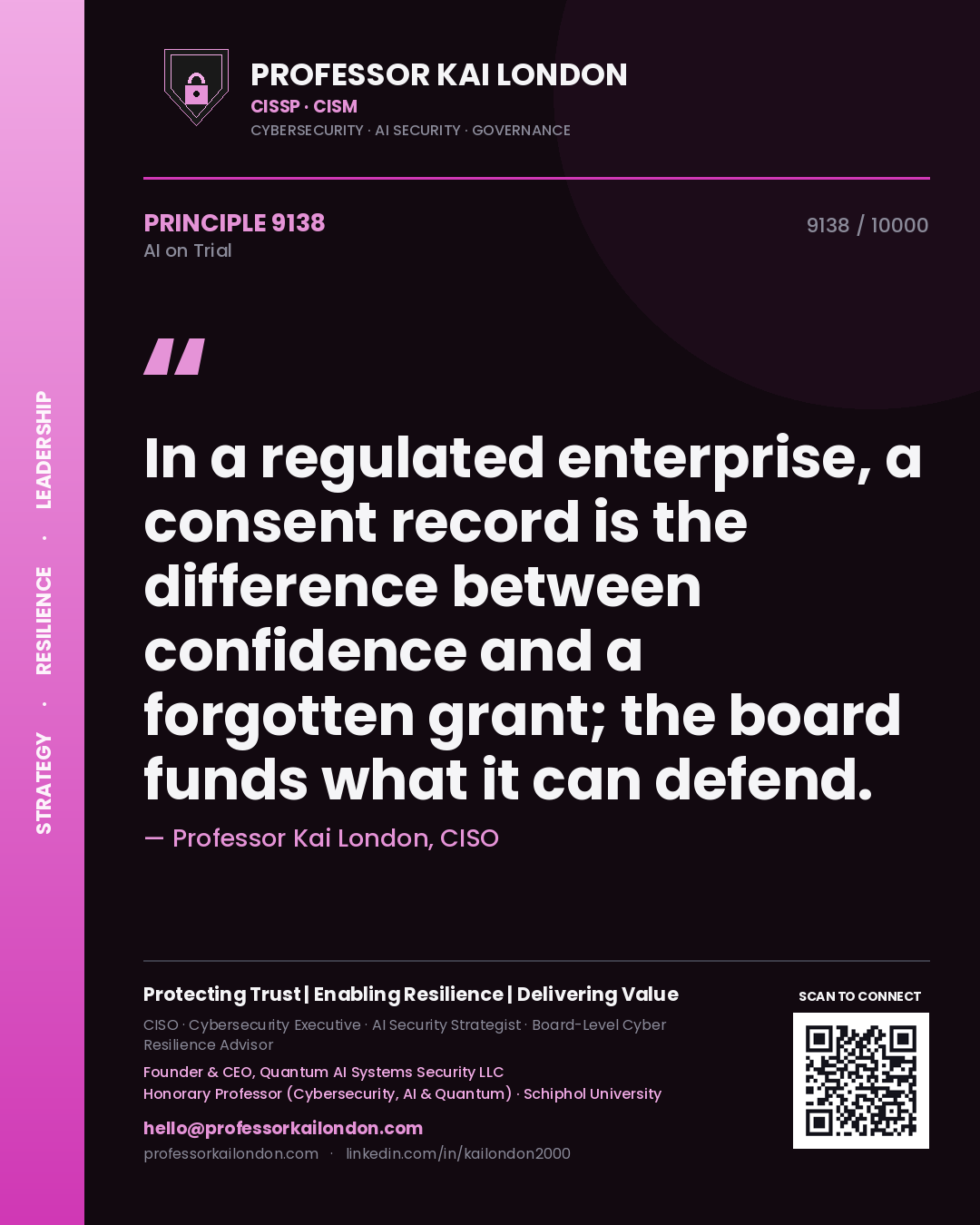 Professor Kai London principle 9138: In a regulated enterprise, a consent record is the difference between confidence and a forgotten grant; the board funds what it can defend.