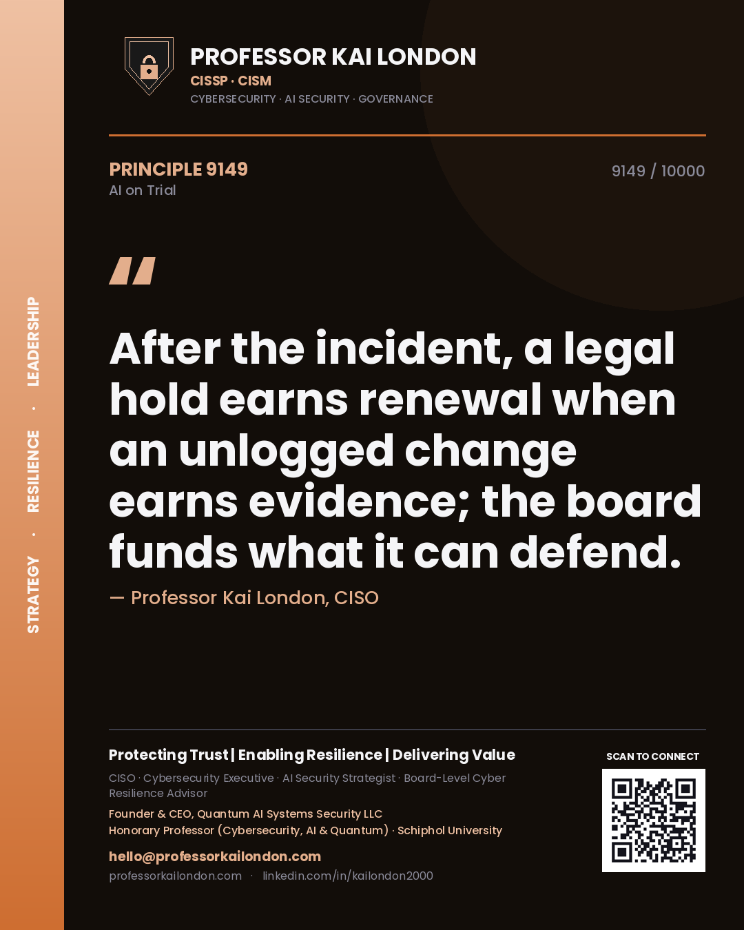 Professor Kai London principle 9149: After the incident, a legal hold earns renewal when an unlogged change earns evidence; the board funds what it can defend.
