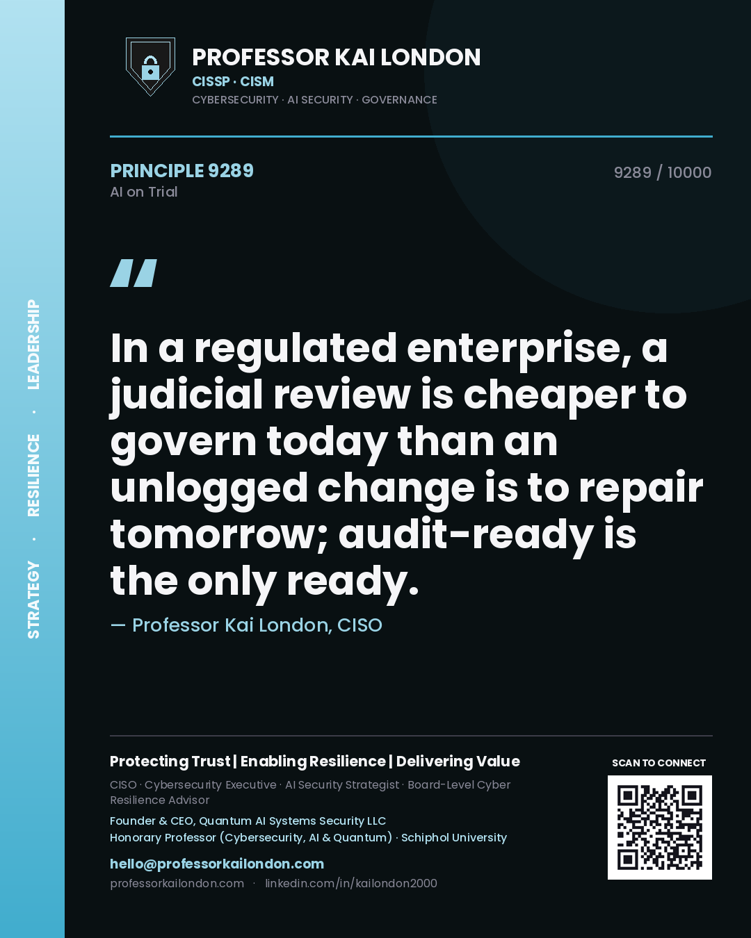Quote card by Professor Kai London reading 'In a regulated enterprise, a judicial review is cheaper to govern today than an unlogged change is to repair tomorrow; audit-ready is the only ready.'. From the book AI on Trial.