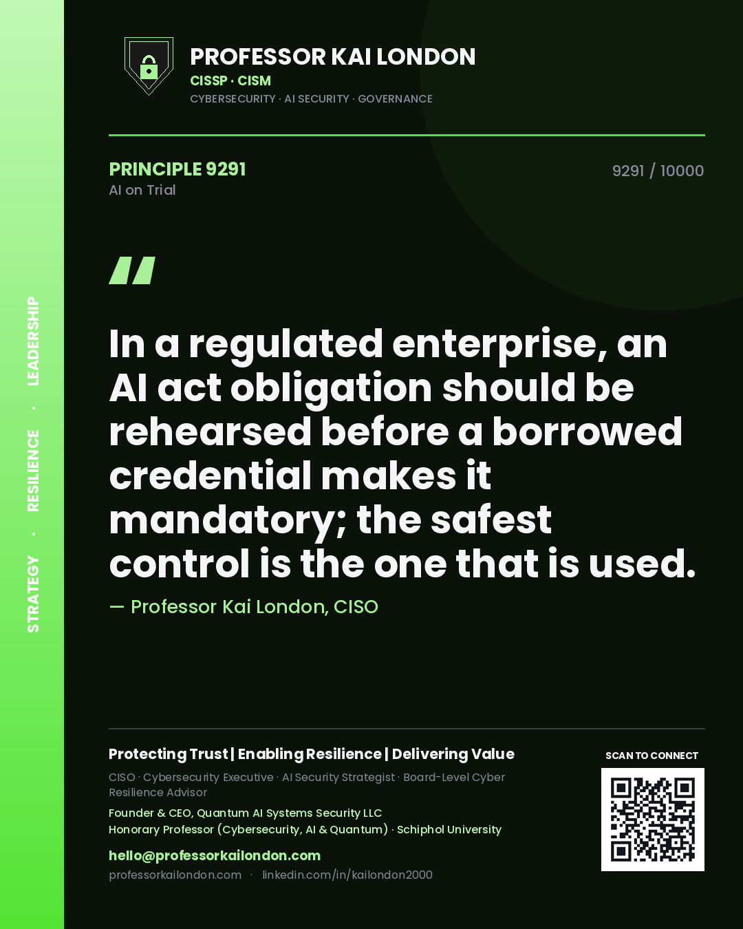 Quote card by Professor Kai London reading 'In a regulated enterprise, an AI act obligation should be rehearsed before a borrowed credential makes it mandatory; the safest control is the one that is used.'. From the book AI on Trial.
