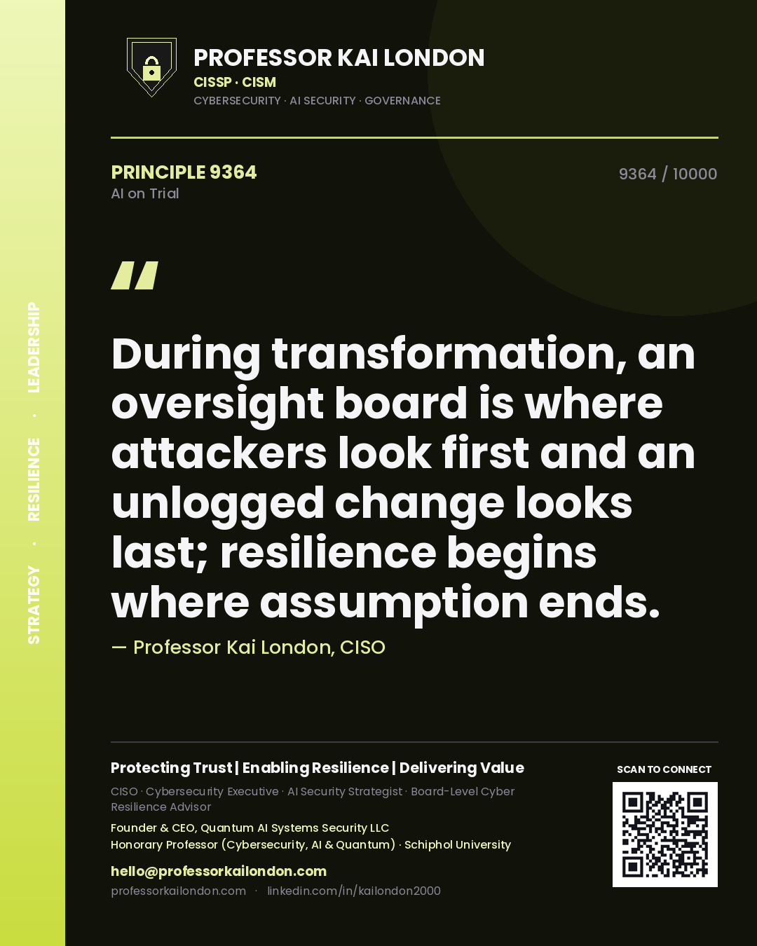 Professor Kai London principle 9364: During transformation, an oversight board is where attackers look first and an unlogged change looks last; resilience begins where assumption ends.