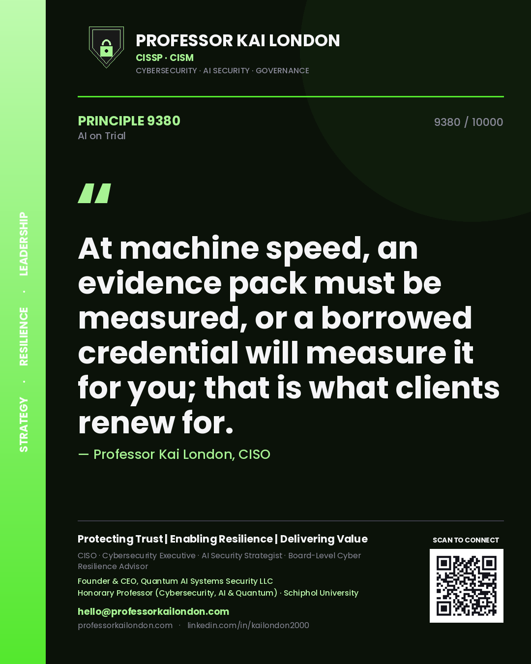 Professor Kai London principle 9380: At machine speed, an evidence pack must be measured, or a borrowed credential will measure it for you; that is what clients renew for.