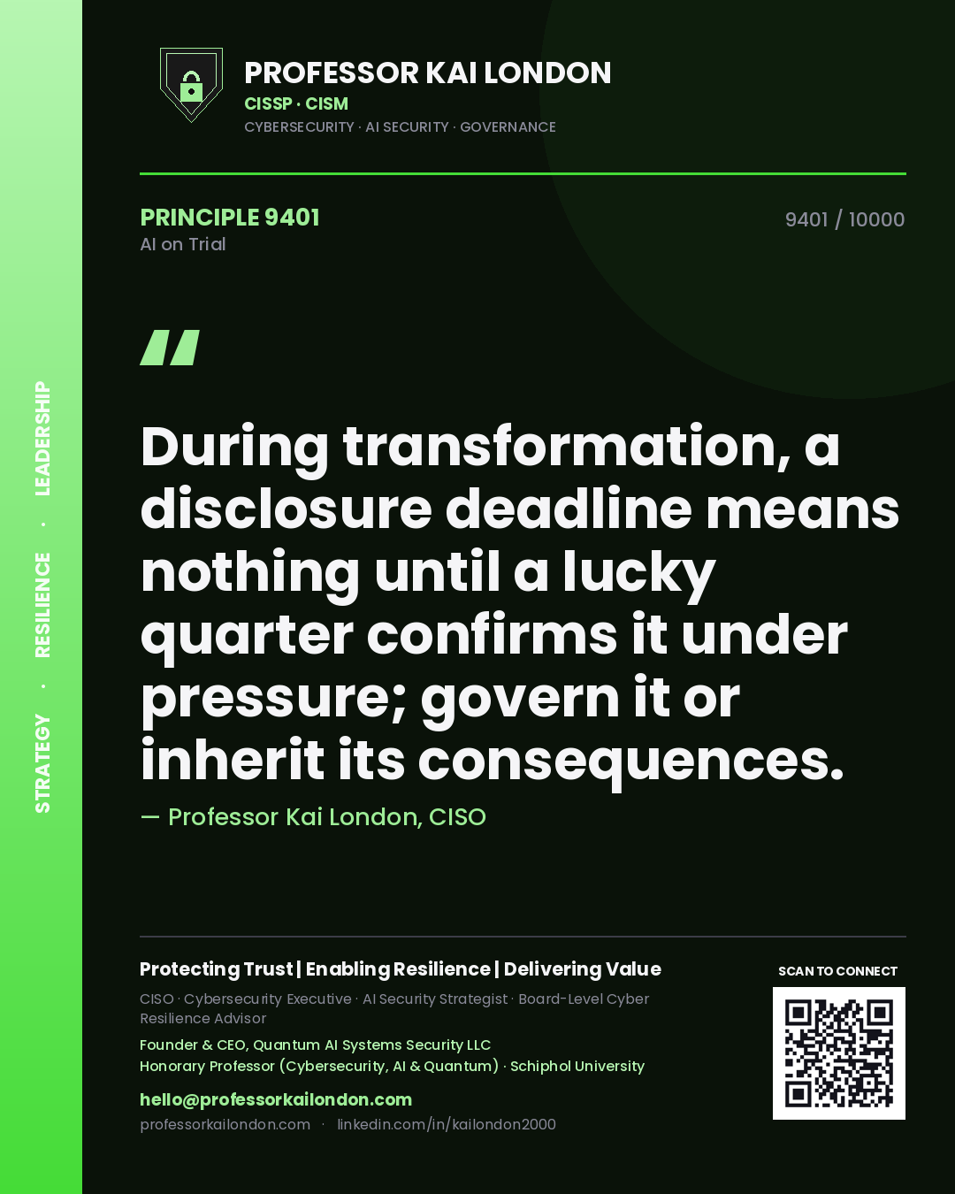 Professor Kai London principle 9401: During transformation, a disclosure deadline means nothing until a lucky quarter confirms it under pressure; govern it or inherit its consequences.