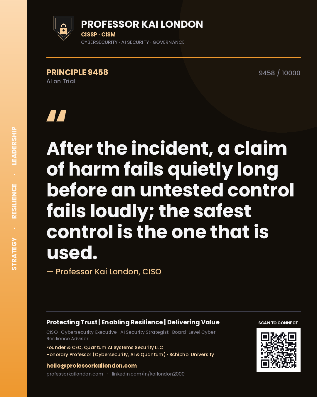Professor Kai London principle 9458: After the incident, a claim of harm fails quietly long before an untested control fails loudly; the safest control is the one that is used.