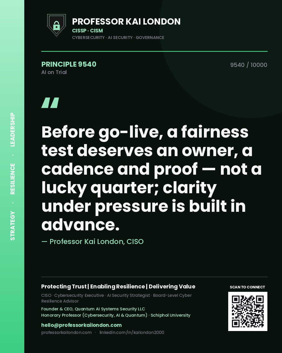 Professor Kai London principle 9540: Before go-live, a fairness test deserves an owner, a cadence and proof — not a lucky quarter; clarity under pressure is built in advance.
