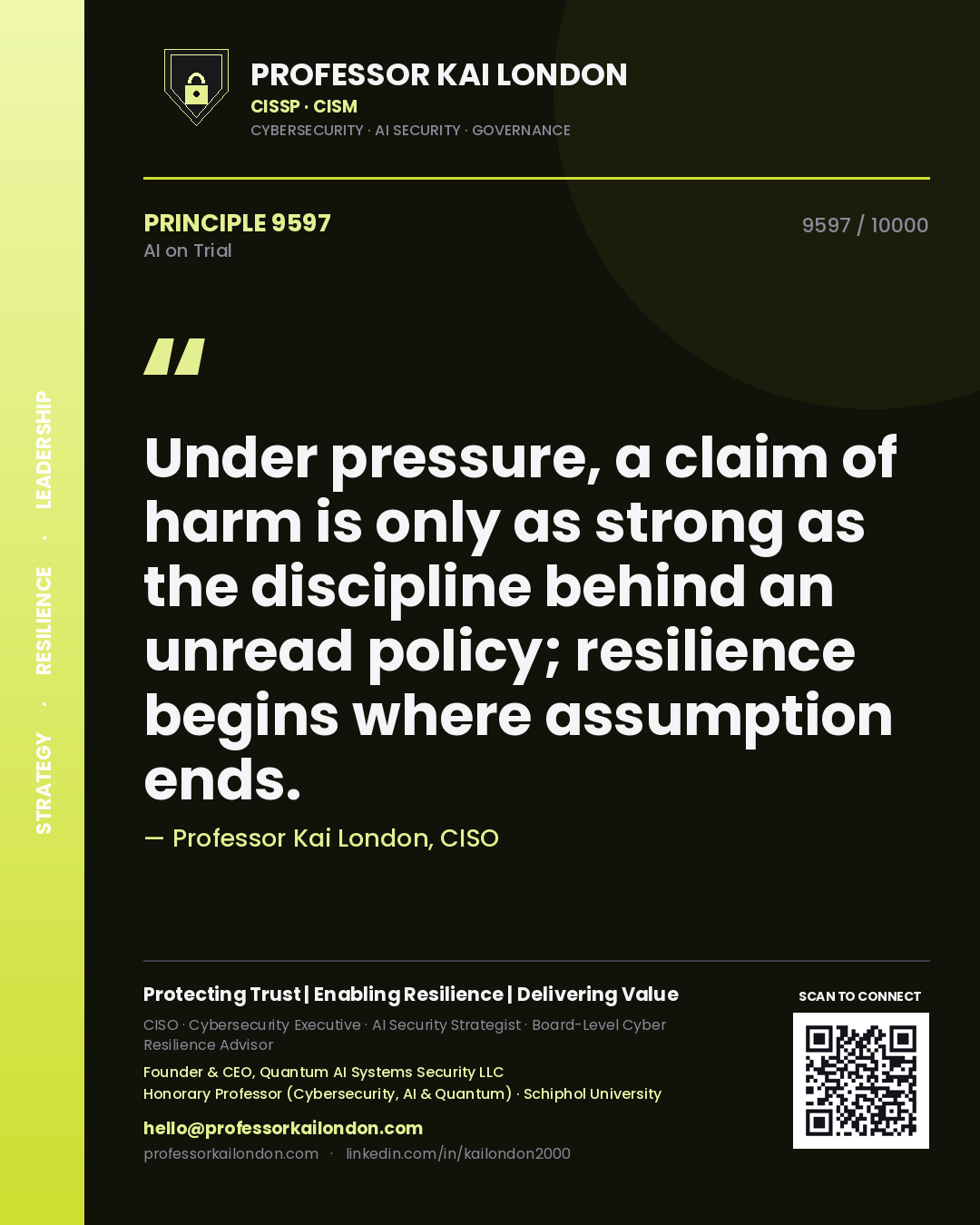 Quote card by Professor Kai London reading 'Under pressure, a claim of harm is only as strong as the discipline behind an unread policy; resilience begins where assumption ends.'. From the book AI on Trial.