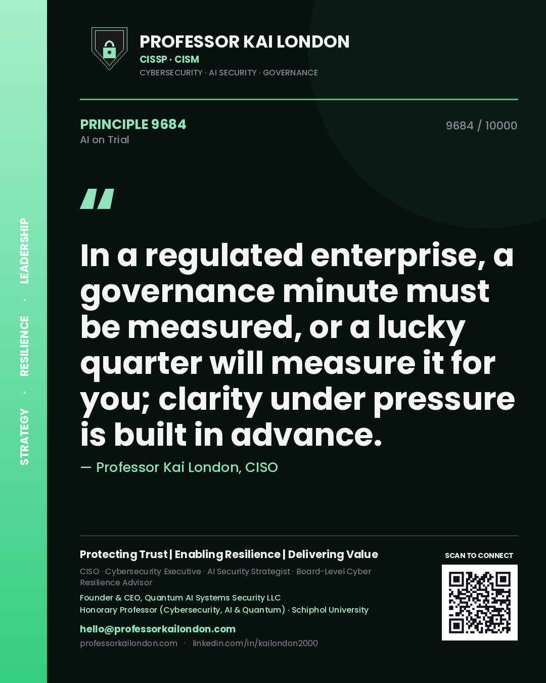 Quote card by Professor Kai London reading 'In a regulated enterprise, a governance minute must be measured, or a lucky quarter will measure it for you; clarity under pressure is built in advance.'. From the book AI on Trial.