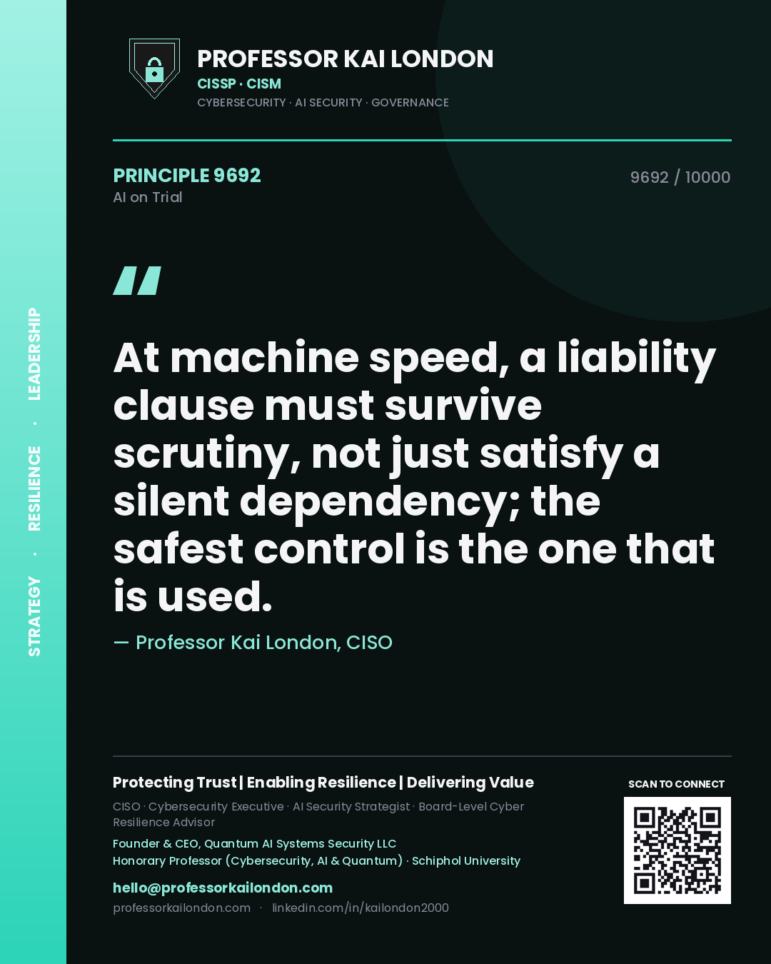 Professor Kai London principle 9692: At machine speed, a liability clause must survive scrutiny, not just satisfy a silent dependency; the safest control is the one that is used.