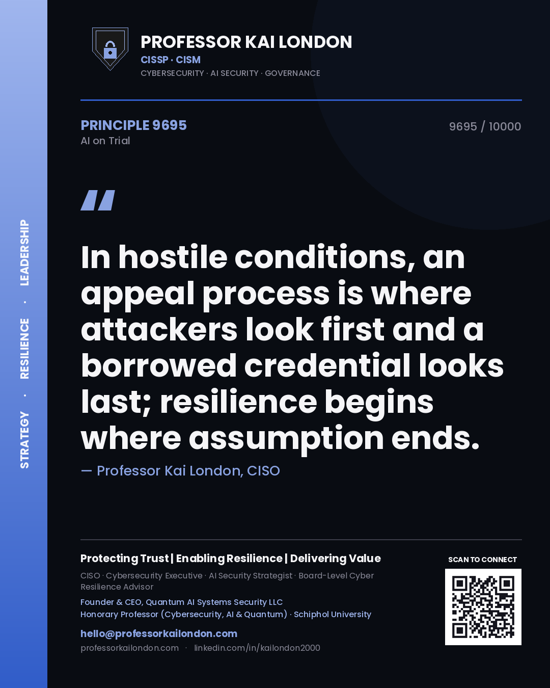 Quote card by Professor Kai London reading 'In hostile conditions, an appeal process is where attackers look first and a borrowed credential looks last; resilience begins where assumption ends.'. From the book AI on Trial.
