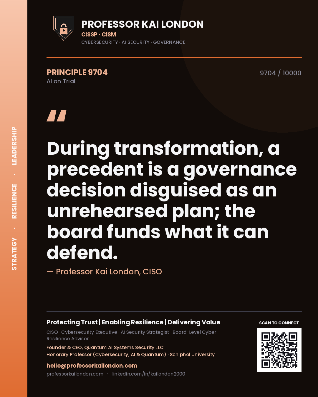 Professor Kai London principle 9704: During transformation, a precedent is a governance decision disguised as an unrehearsed plan; the board funds what it can defend.
