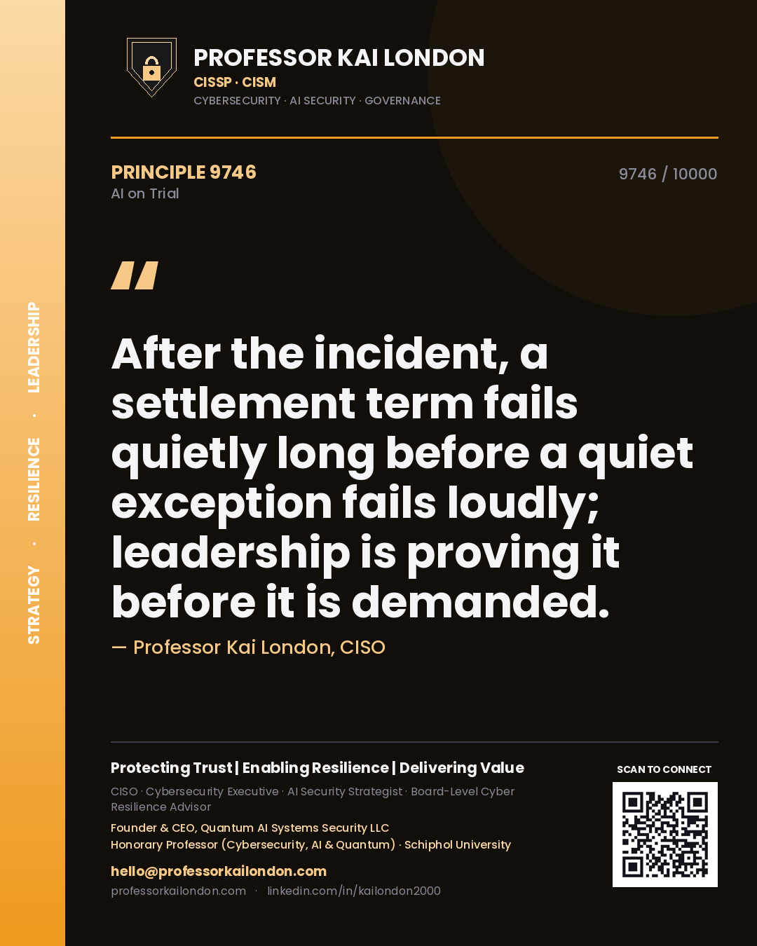 Quote card by Professor Kai London reading 'After the incident, a settlement term fails quietly long before a quiet exception fails loudly; leadership is proving it before it is demanded.'. From the book AI on Trial.