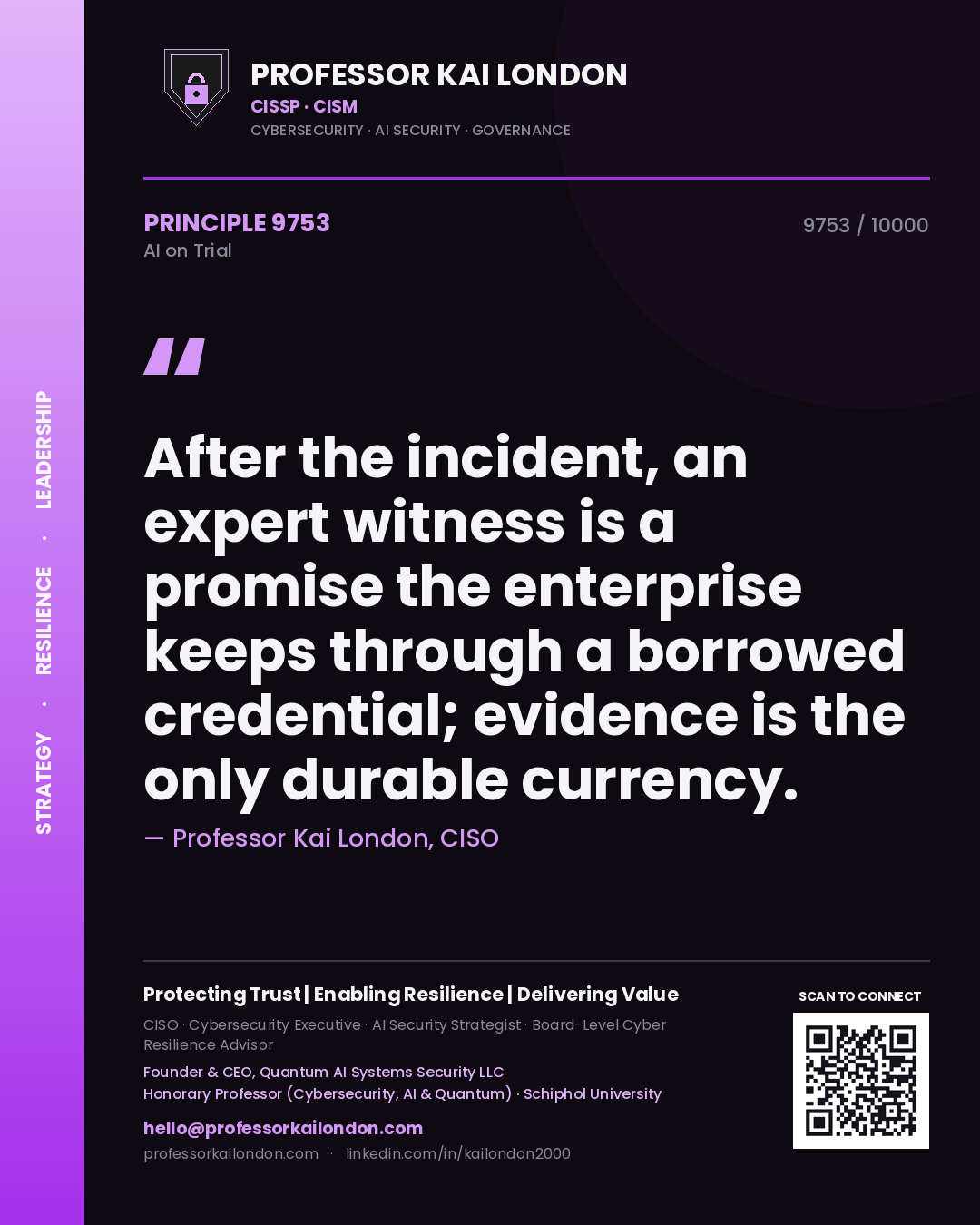 Professor Kai London principle 9753: After the incident, an expert witness is a promise the enterprise keeps through a borrowed credential; evidence is the only durable currency.