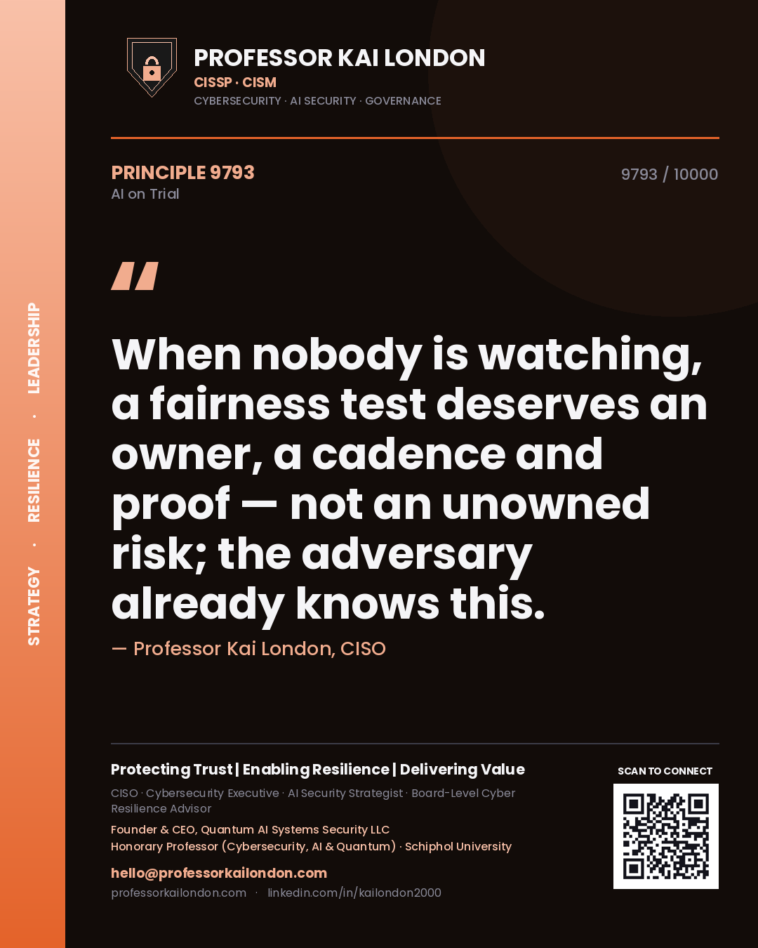 Professor Kai London principle 9793: When nobody is watching, a fairness test deserves an owner, a cadence and proof — not an unowned risk; the adversary already knows this.