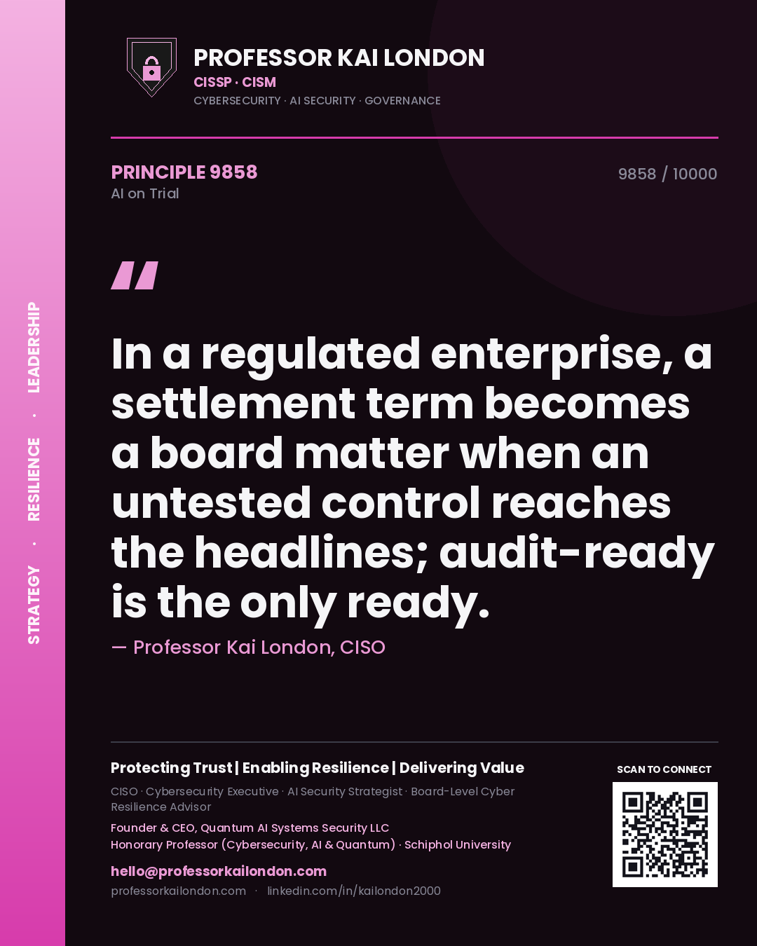 Quote card by Professor Kai London reading 'In a regulated enterprise, a settlement term becomes a board matter when an untested control reaches the headlines; audit-ready is the only ready.'. From the book AI on Trial.