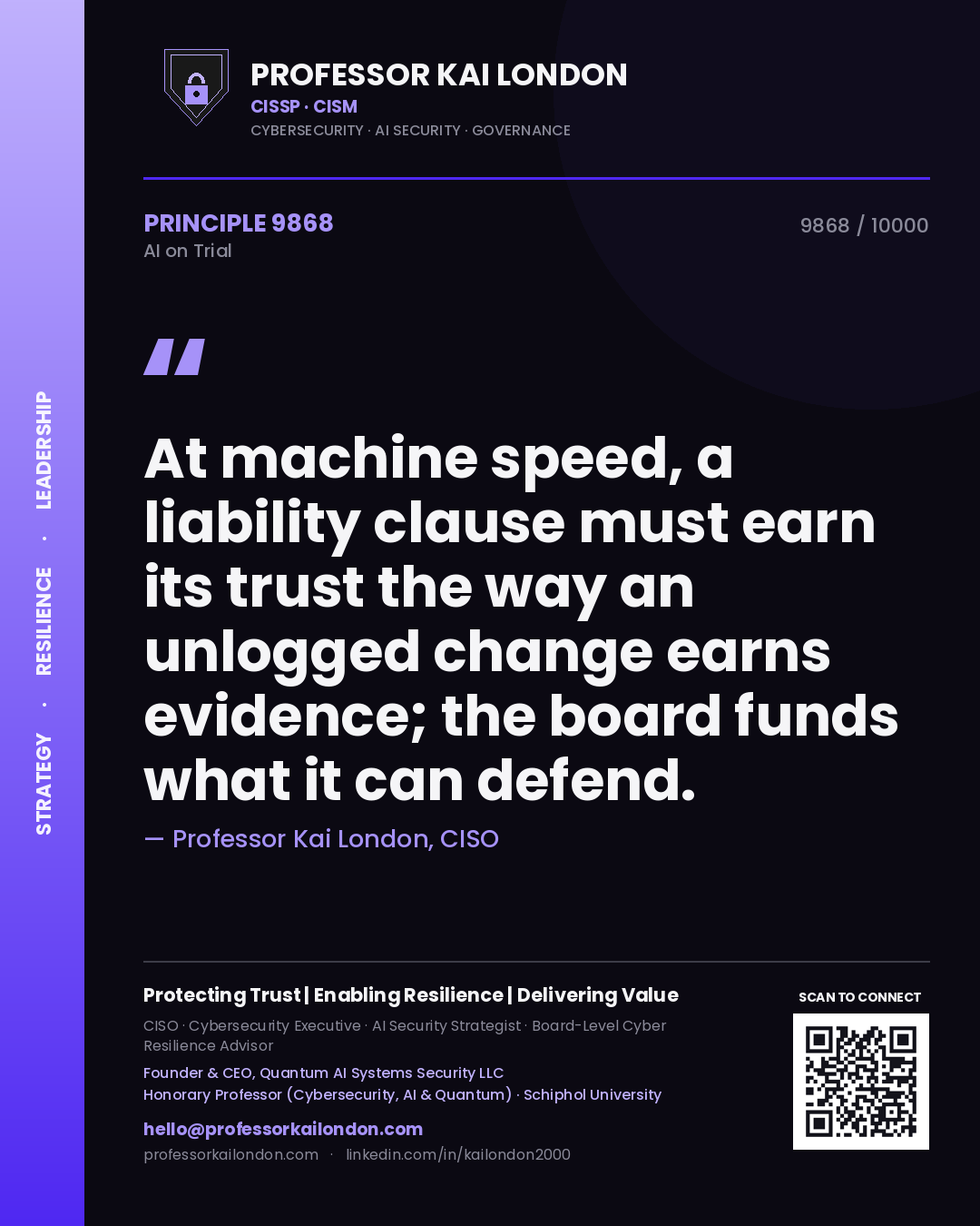 Professor Kai London principle 9868: At machine speed, a liability clause must earn its trust the way an unlogged change earns evidence; the board funds what it can defend.
