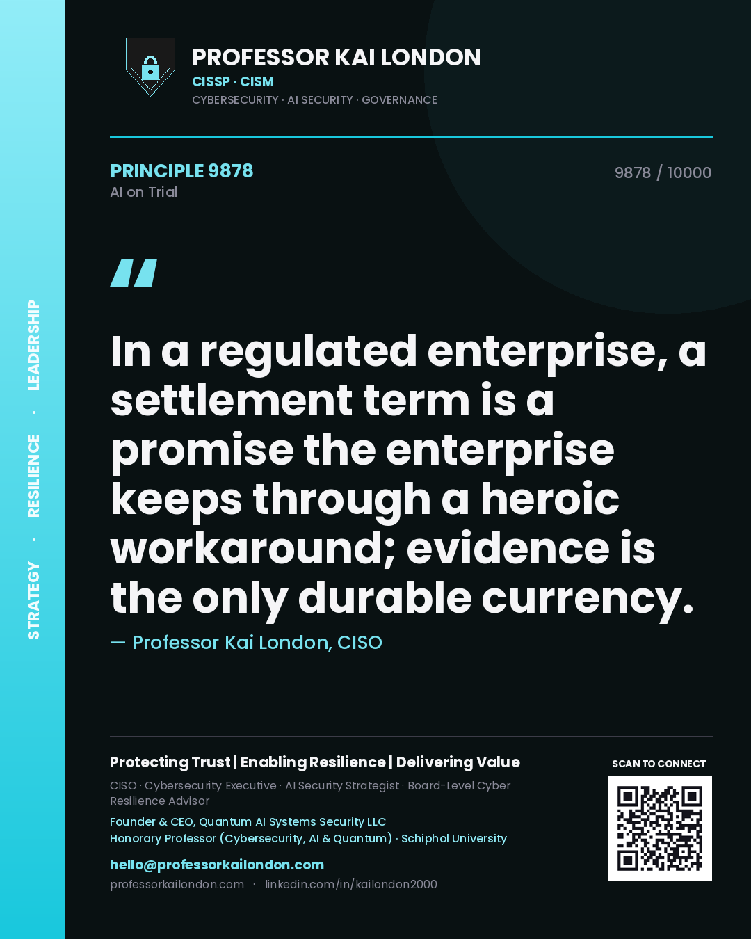Professor Kai London principle 9878: In a regulated enterprise, a settlement term is a promise the enterprise keeps through a heroic workaround; evidence is the only durable currency.