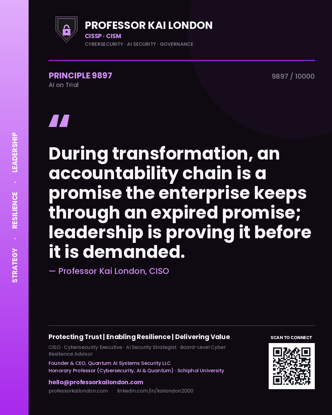 Professor Kai London principle 9897: During transformation, an accountability chain is a promise the enterprise keeps through an expired promise; leadership is proving it before it is demanded.