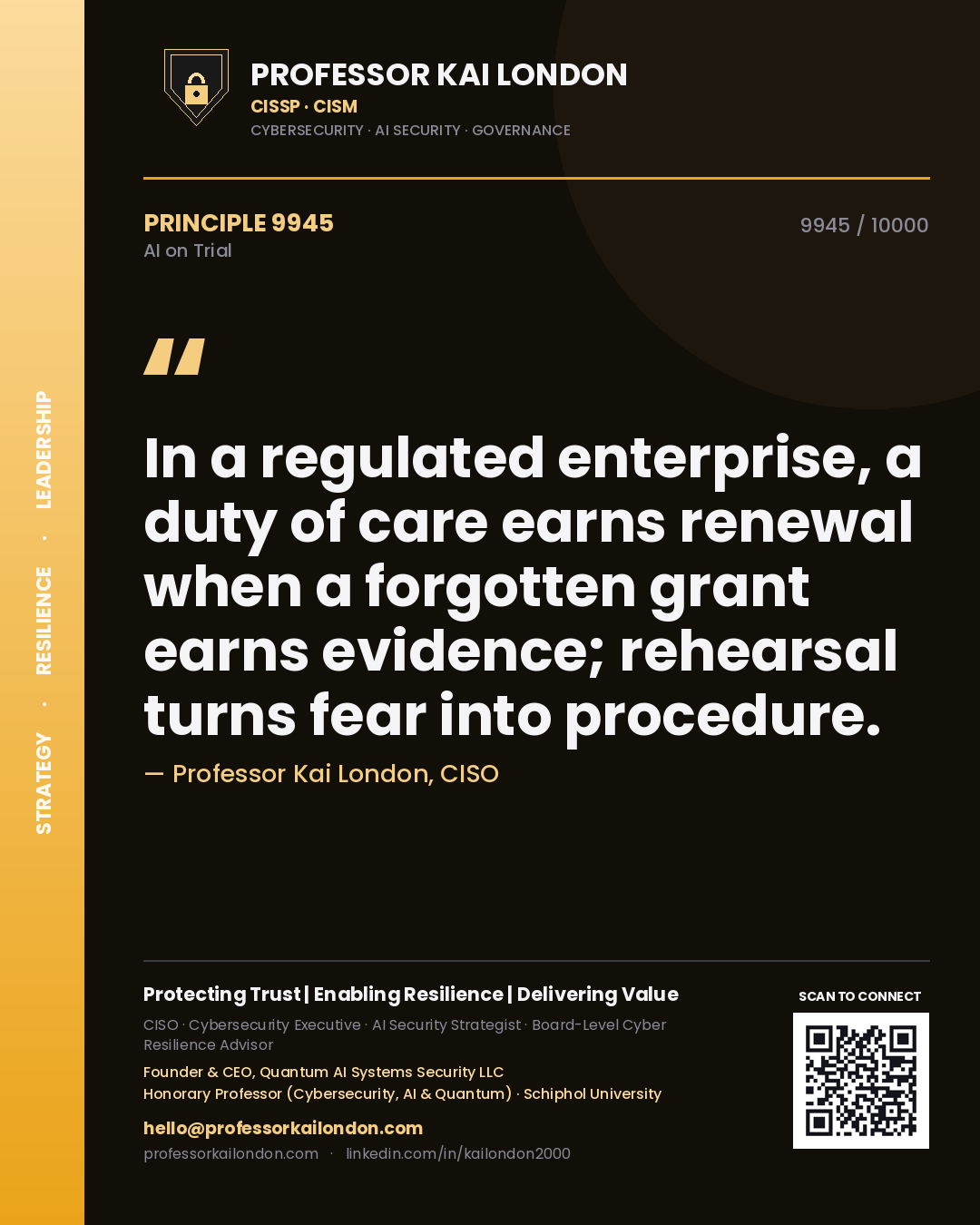 Quote card by Professor Kai London reading 'In a regulated enterprise, a duty of care earns renewal when a forgotten grant earns evidence; rehearsal turns fear into procedure.'. From the book AI on Trial.