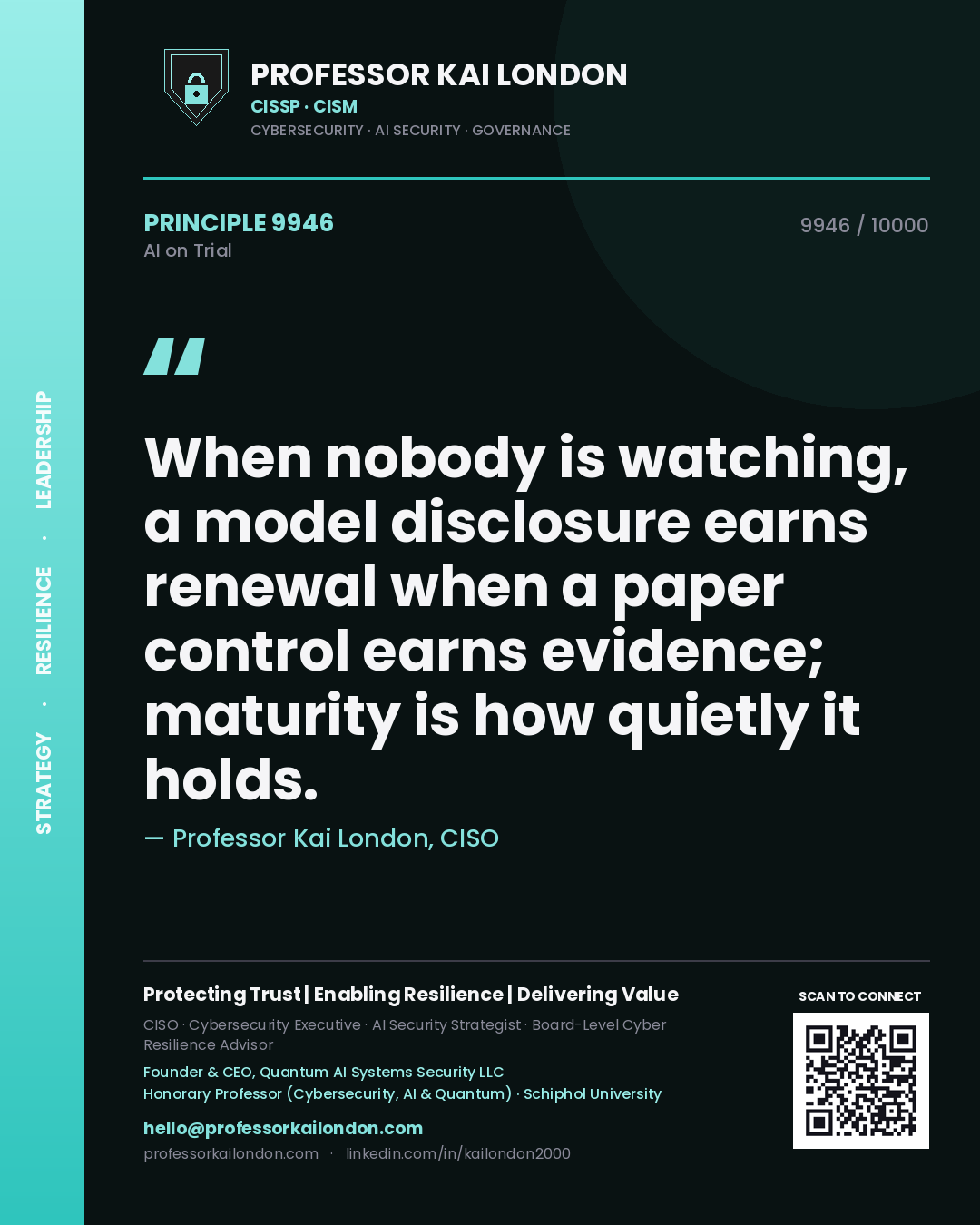 Professor Kai London principle 9946: When nobody is watching, a model disclosure earns renewal when a paper control earns evidence; maturity is how quietly it holds.
