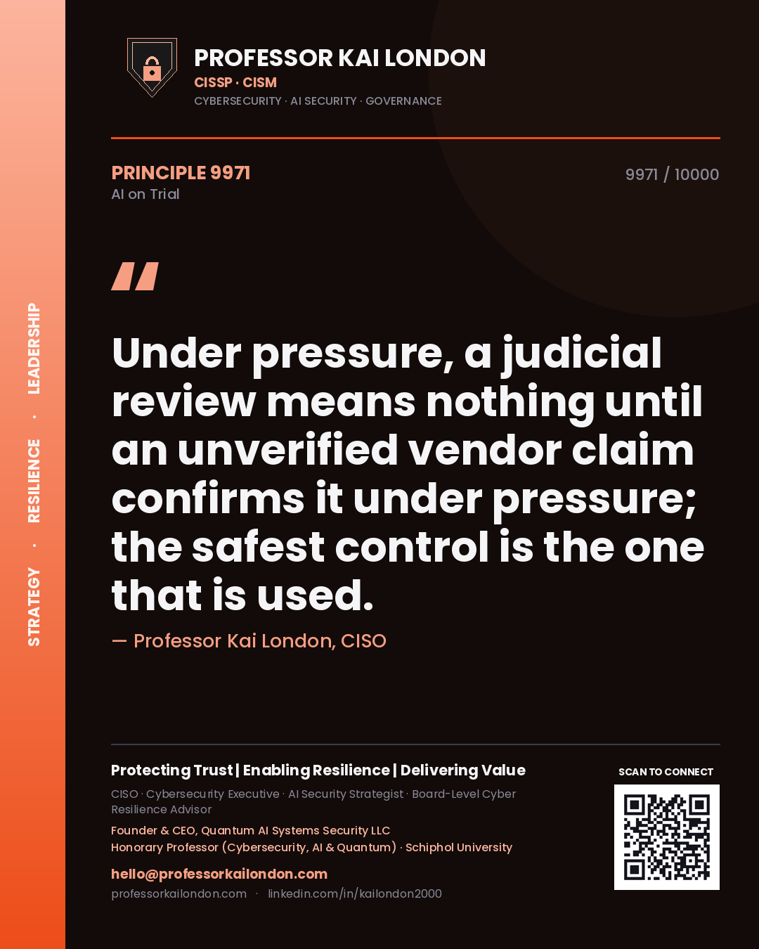 Professor Kai London principle 9971: Under pressure, a judicial review means nothing until an unverified vendor claim confirms it under pressure; the safest control is the one that is used.