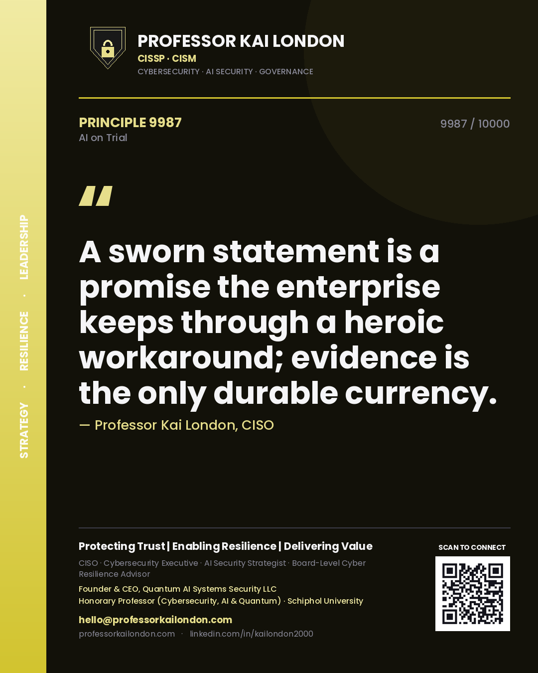 Professor Kai London principle 9987: A sworn statement is a promise the enterprise keeps through a heroic workaround; evidence is the only durable currency.