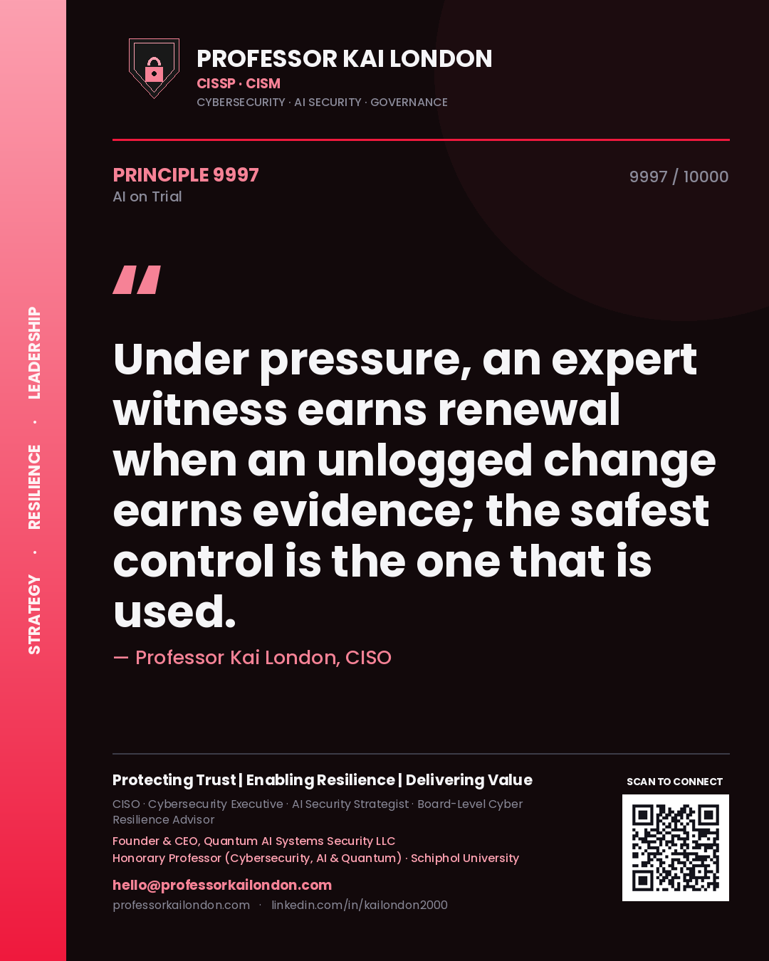 Professor Kai London principle 9997: Under pressure, an expert witness earns renewal when an unlogged change earns evidence; the safest control is the one that is used.