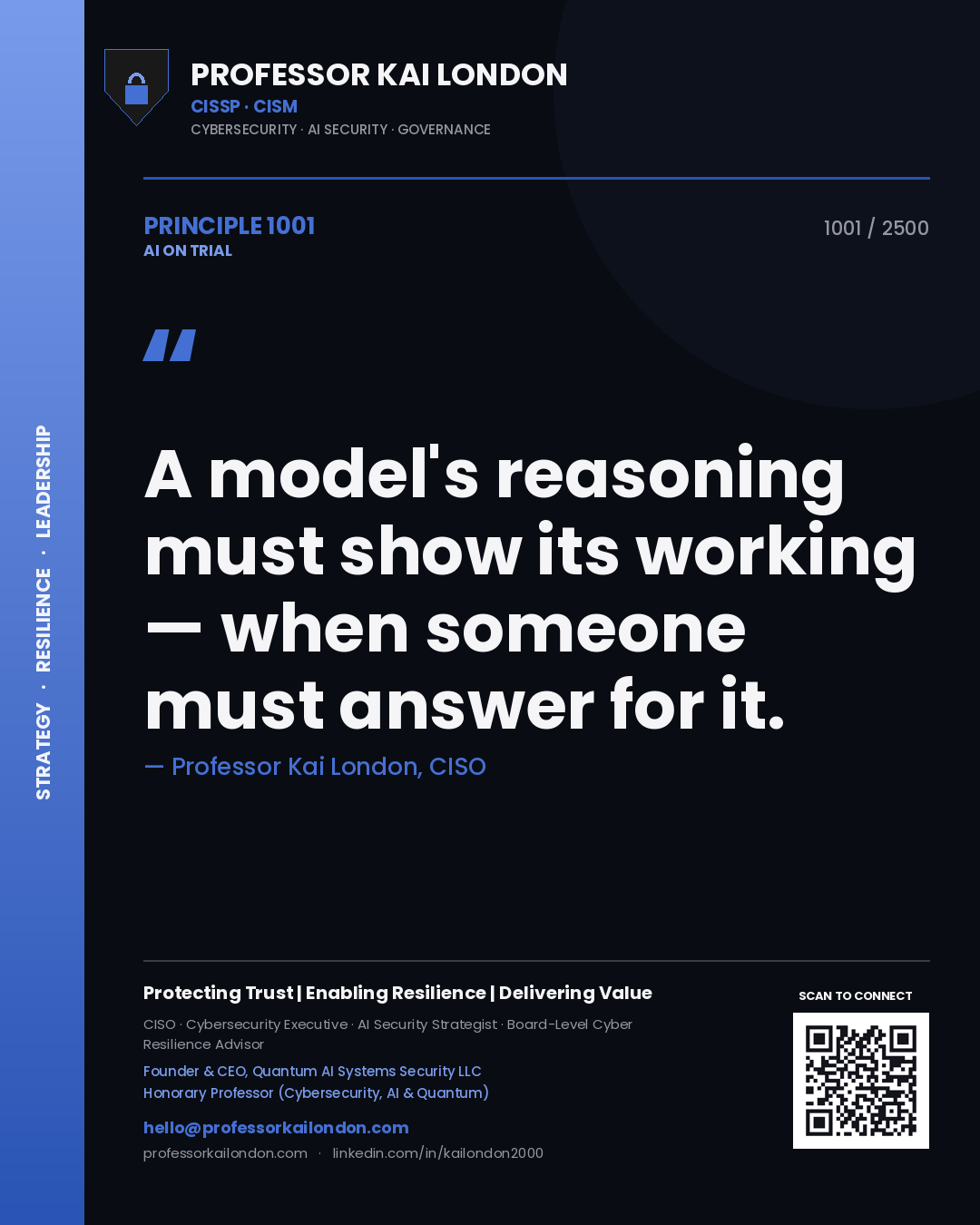 Professor Kai London principle 1001: A model's reasoning must show its working — when someone must answer for it.