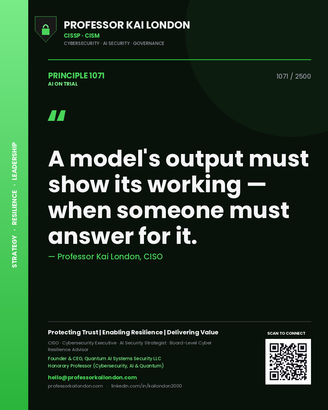 Professor Kai London principle 1071: A model's output must show its working — when someone must answer for it.