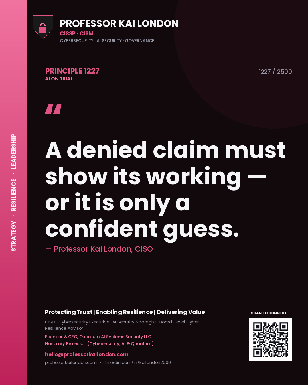 Professor Kai London principle 1227: A denied claim must show its working — or it is only a confident guess.