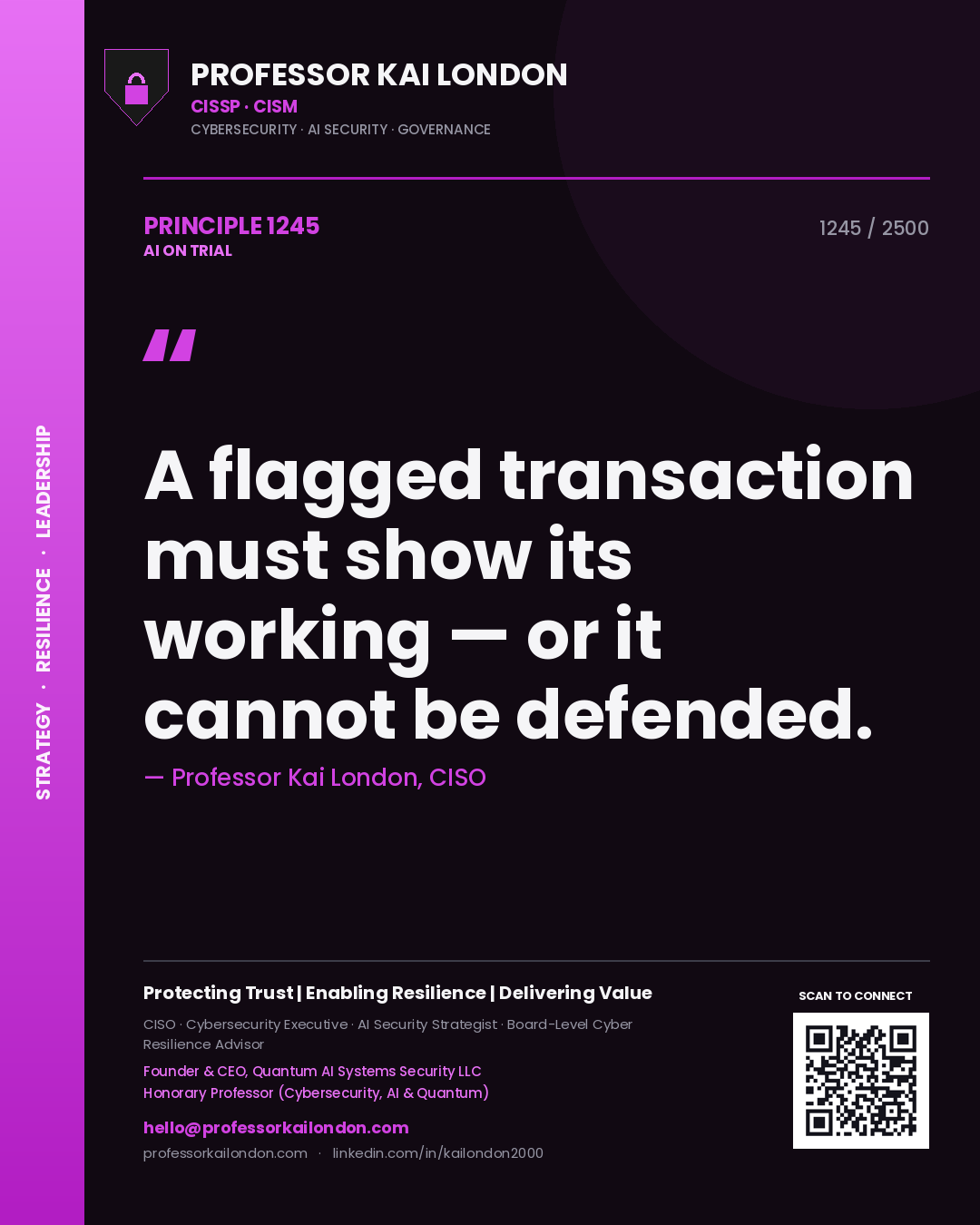Professor Kai London principle 1245: A flagged transaction must show its working — or it cannot be defended.