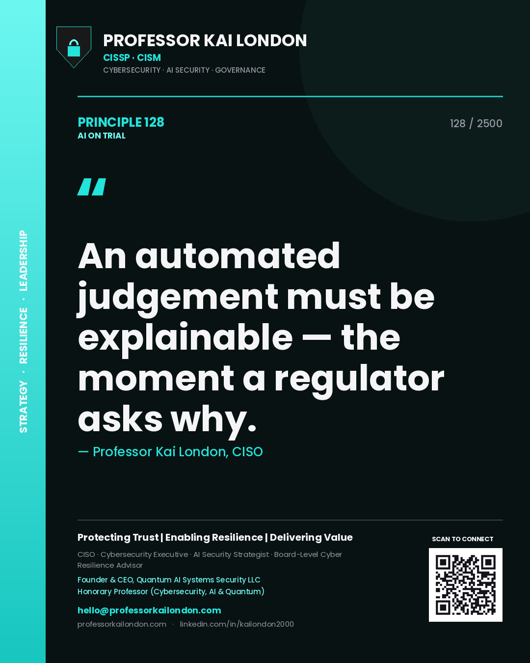 Professor Kai London principle 128: An automated judgement must be explainable — the moment a regulator asks why.