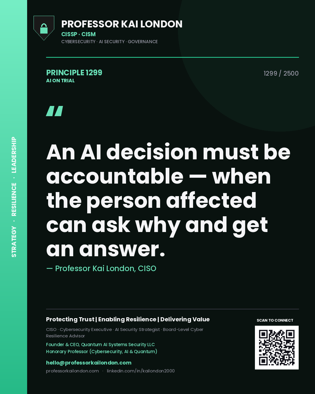Professor Kai London principle 1299: An AI decision must be accountable — when the person affected can ask why and get an answer.