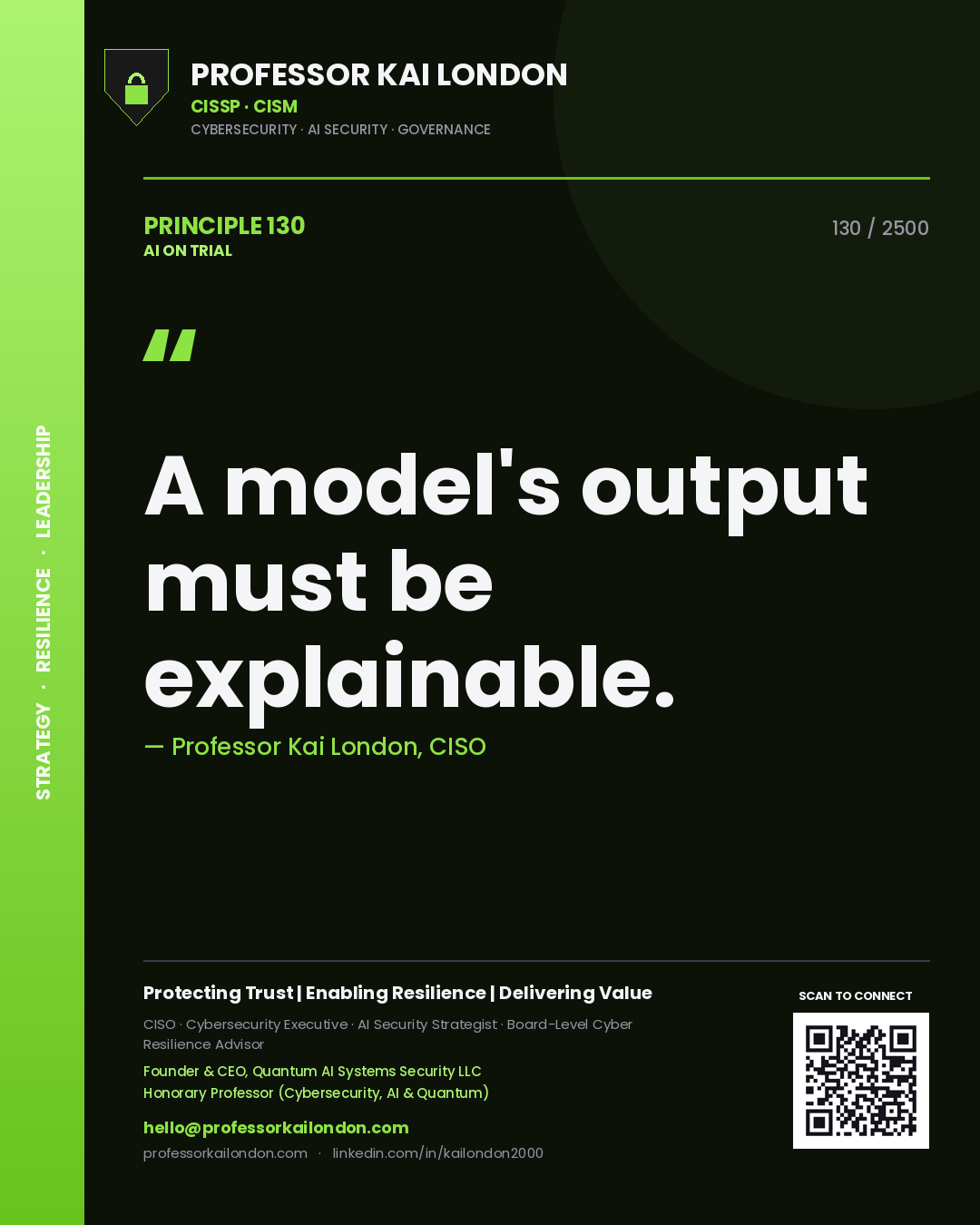 Professor Kai London principle 130: A model's output must be explainable.