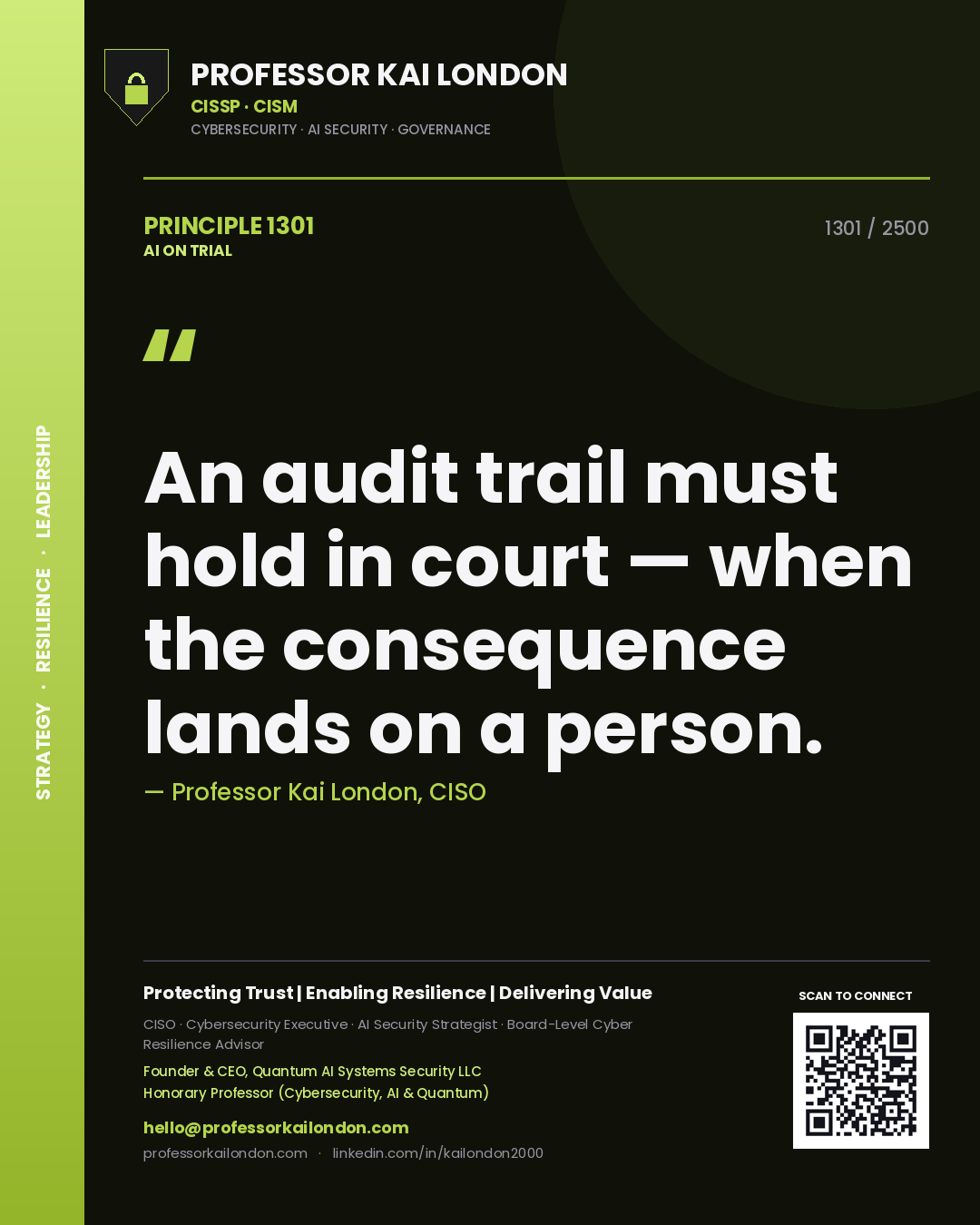 Professor Kai London principle 1301: An audit trail must hold in court — when the consequence lands on a person.