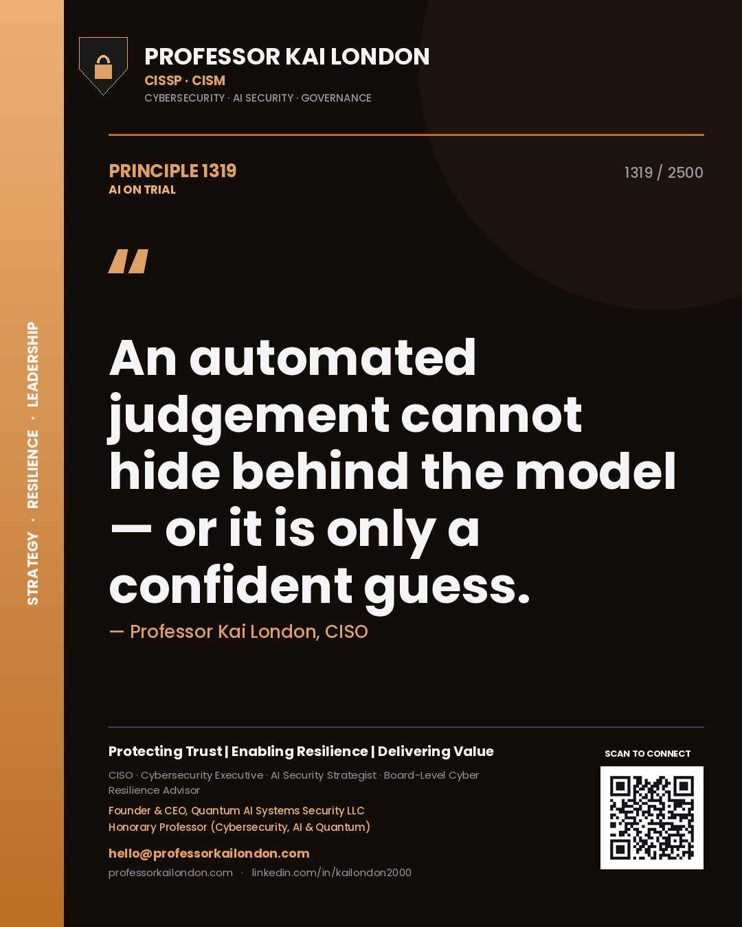 Professor Kai London principle 1319: An automated judgement cannot hide behind the model — or it is only a confident guess.
