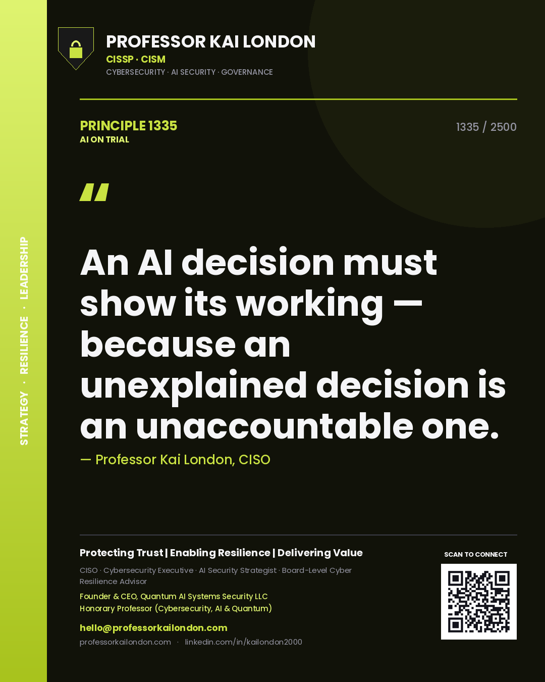 Professor Kai London principle 1335: An AI decision must show its working — because an unexplained decision is an unaccountable one.