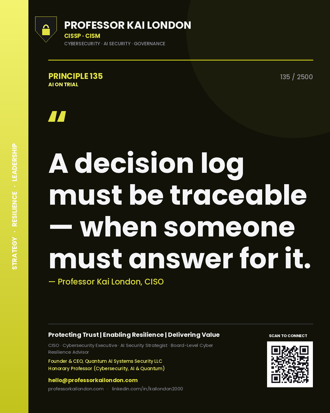 Professor Kai London principle 135: A decision log must be traceable — when someone must answer for it.