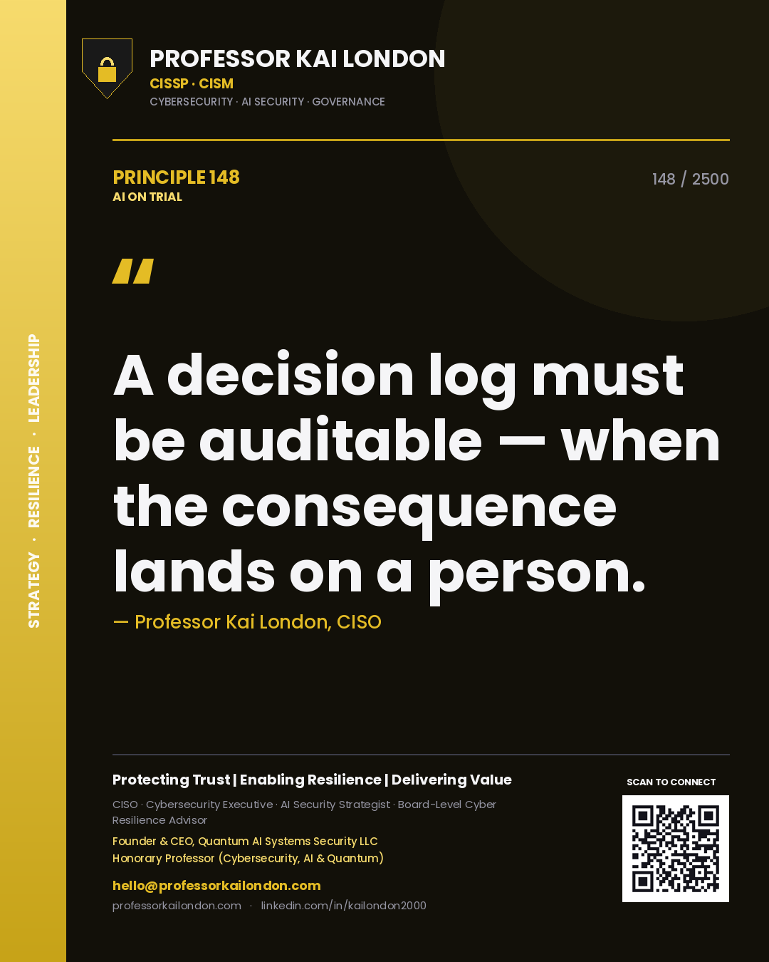 Professor Kai London principle 148: A decision log must be auditable — when the consequence lands on a person.