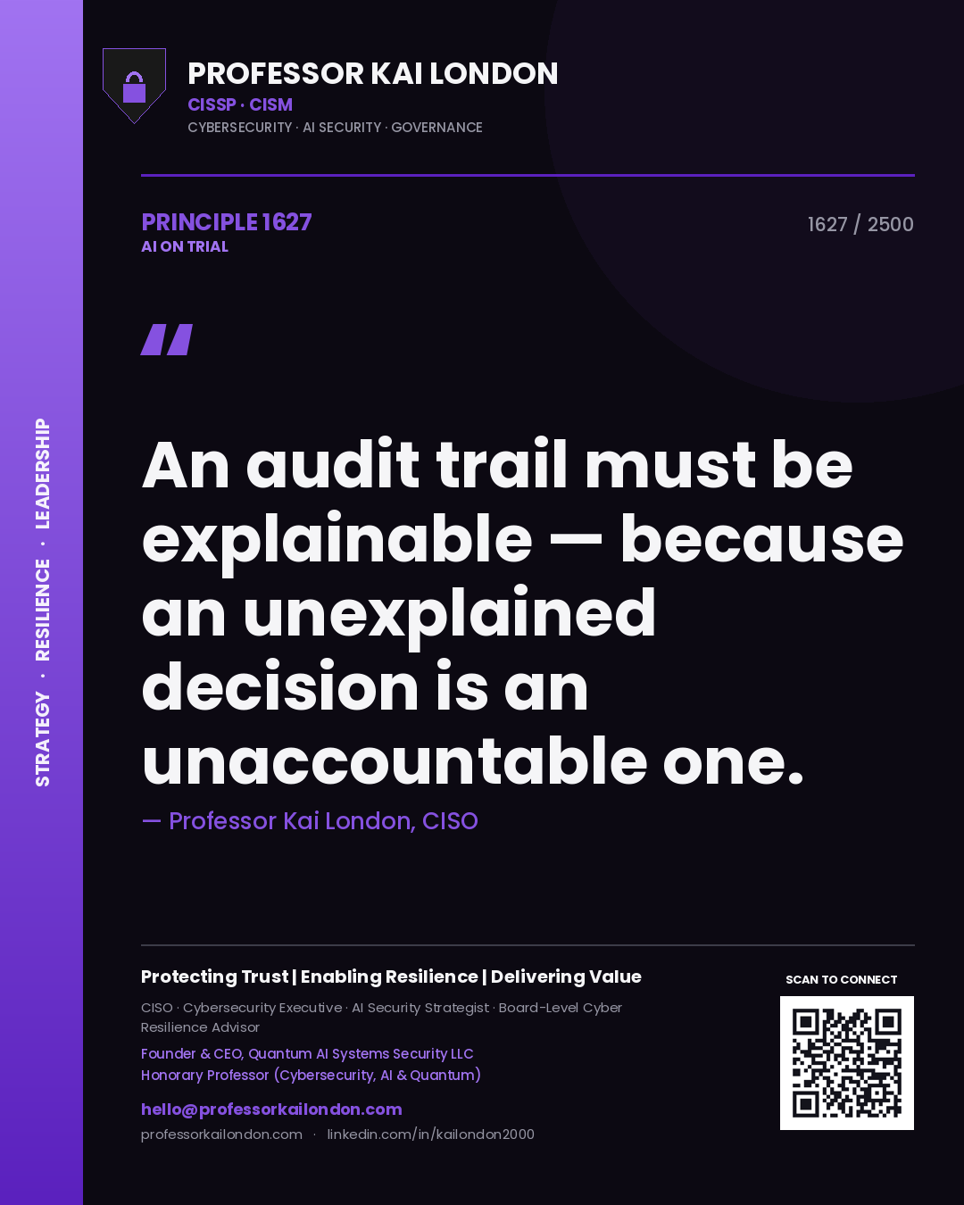 Professor Kai London principle 1627: An audit trail must be explainable — because an unexplained decision is an unaccountable one.